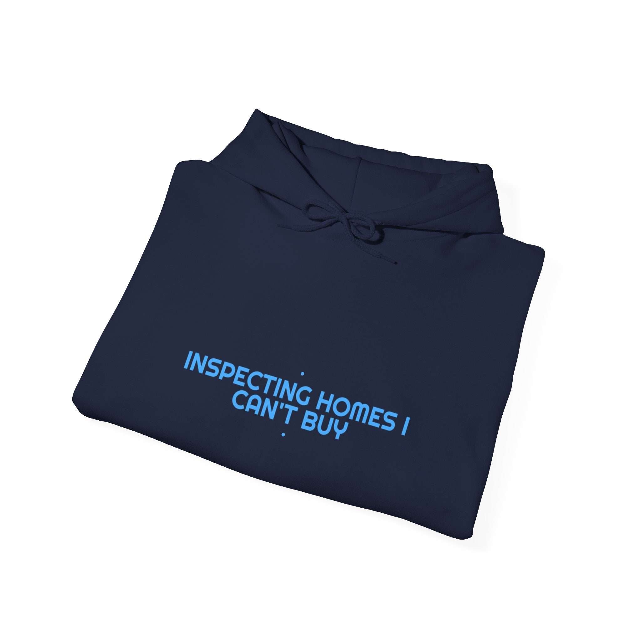 Inspecting Homes I Can'T Buy - Trendy Teez Funny Hoodie mockup
