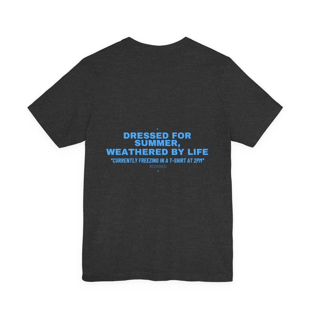 Dressed For Summer, Weathered By Life - Trendy Teez Funny Tee (Back Print) mockup