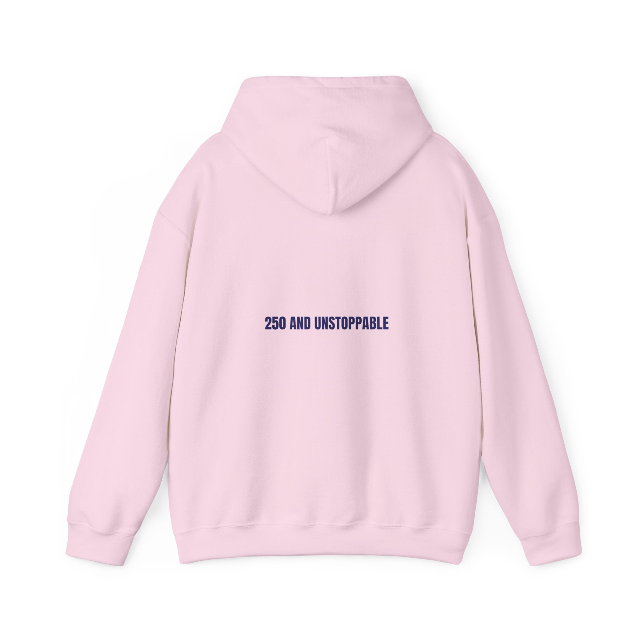 250 And Unstoppable — Funny Hoodie (Back Print)