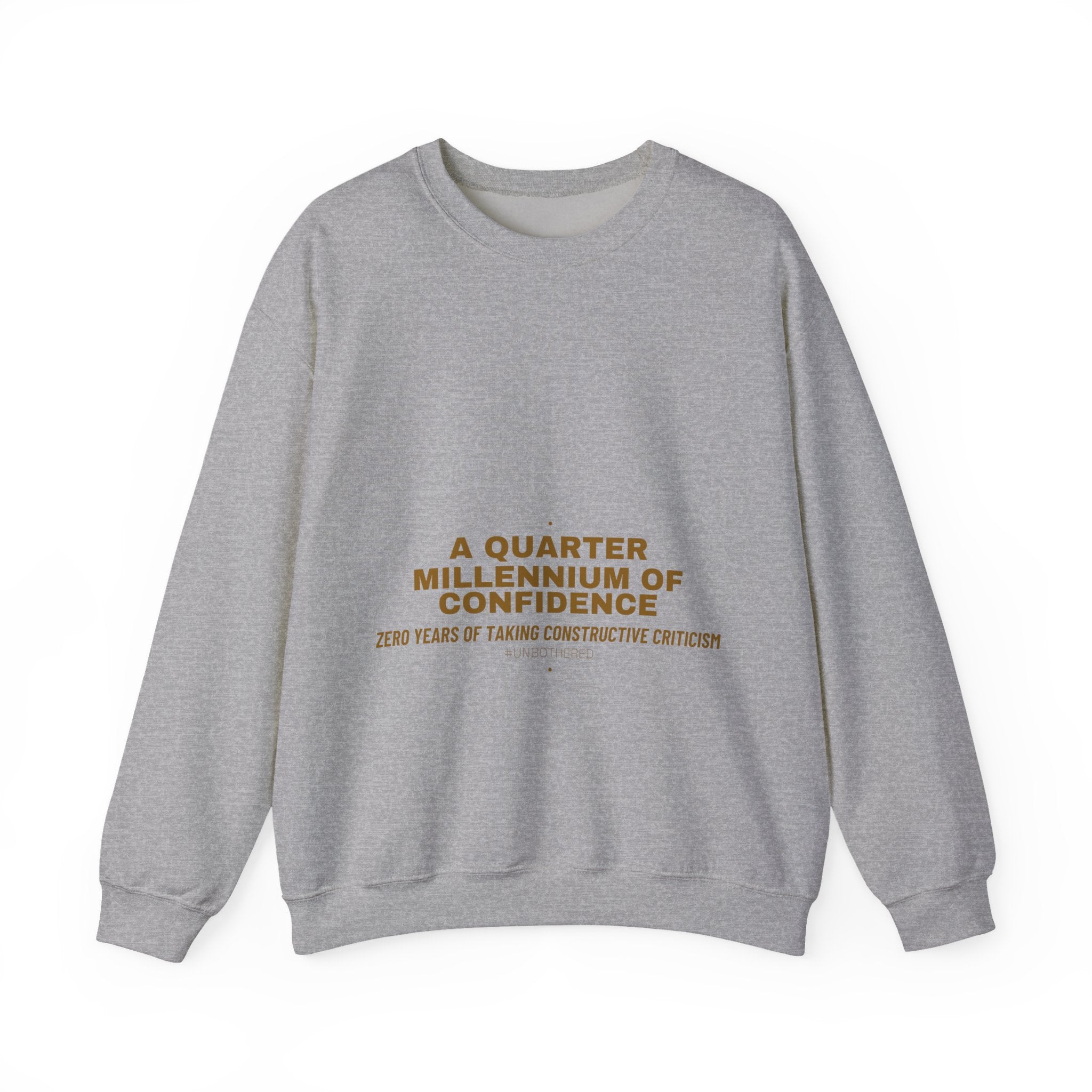 A Quarter Millennium Of Confidence — Funny Crewneck