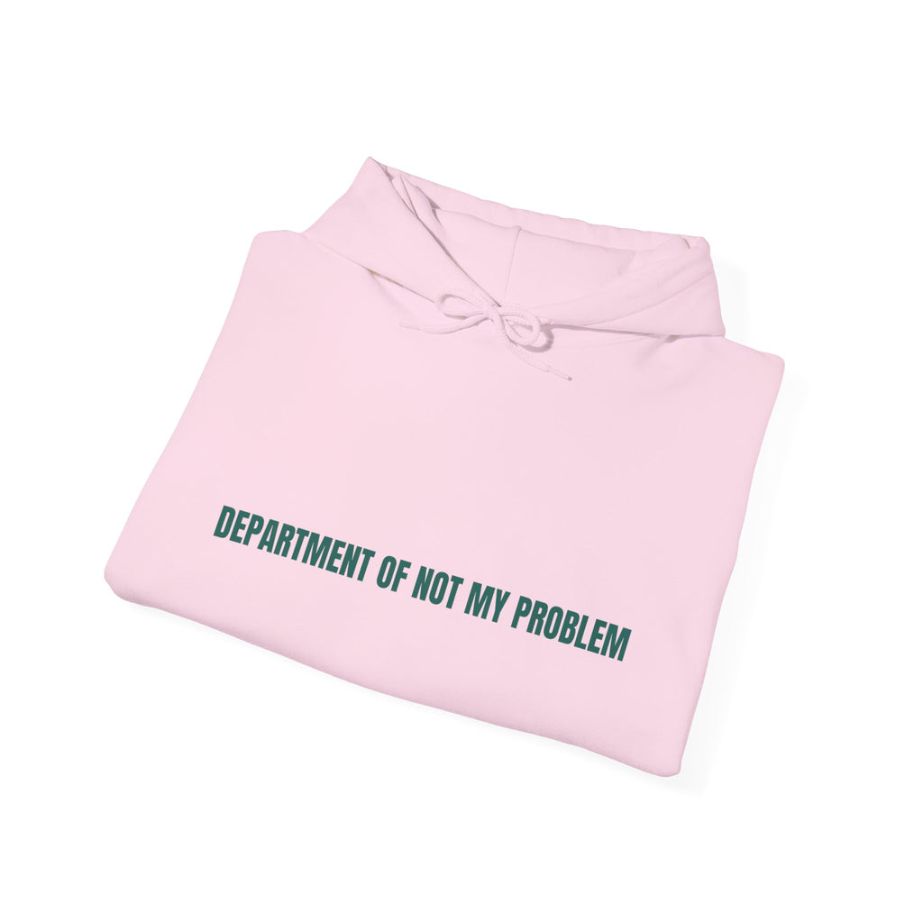 Department Of Not My Problem - Trendy Teez Funny Hoodie mockup