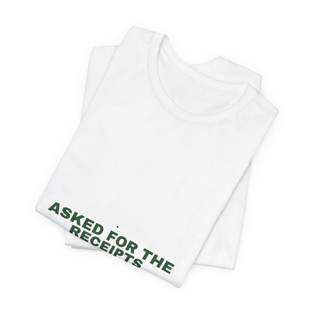 Asked For The Receipts - Trendy Teez Funny Tee mockup