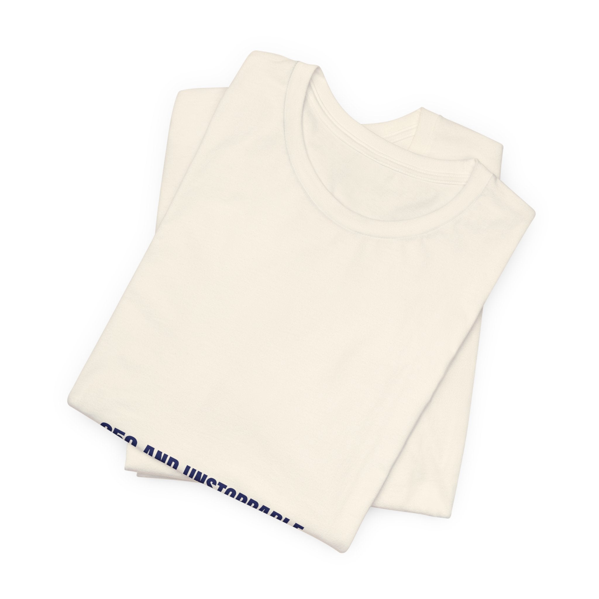 250 And Unstoppable — Funny Tee