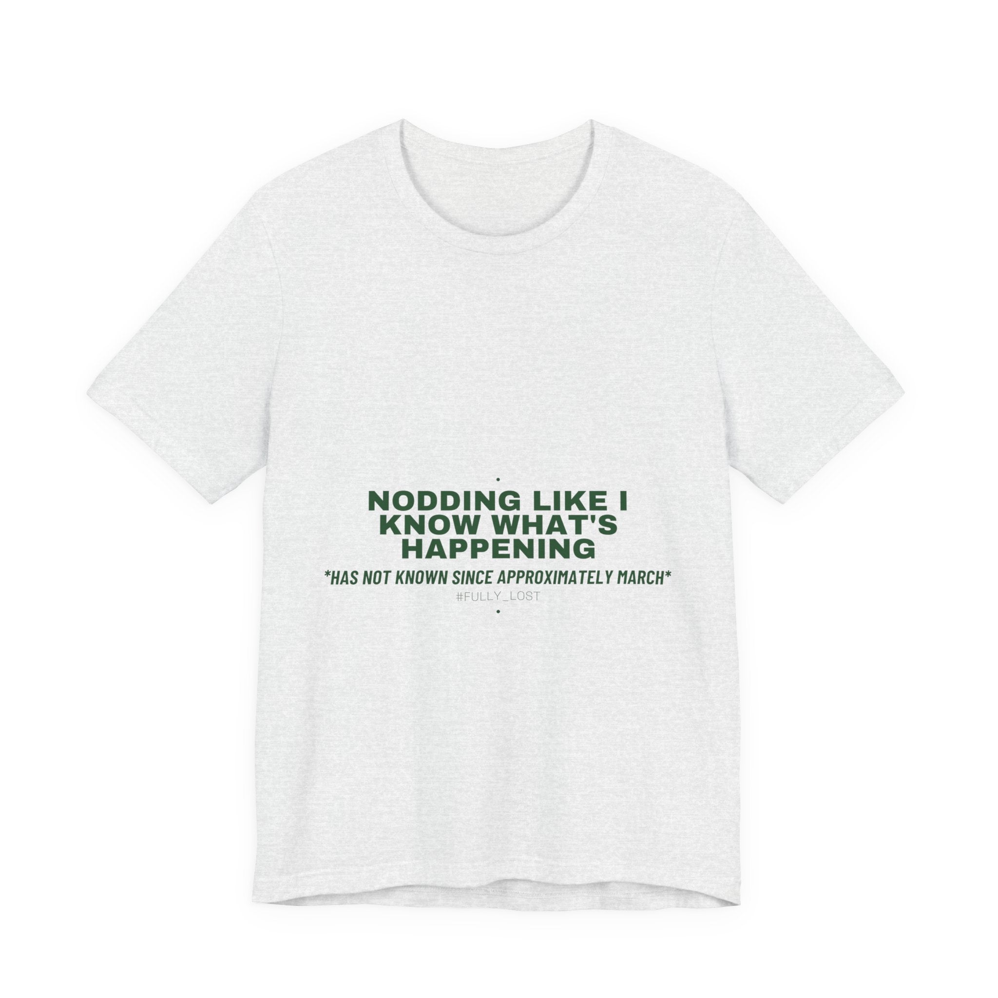 Nodding Like I Know What'S Happening - Trendy Teez Funny Tee mockup