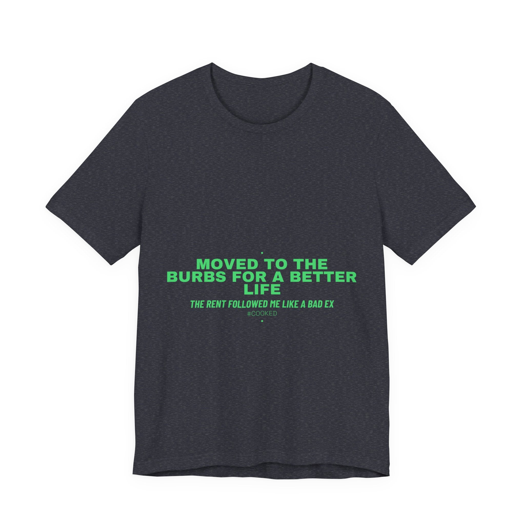 Moved To The Burbs For A Better Life - Trendy Teez Funny Tee mockup