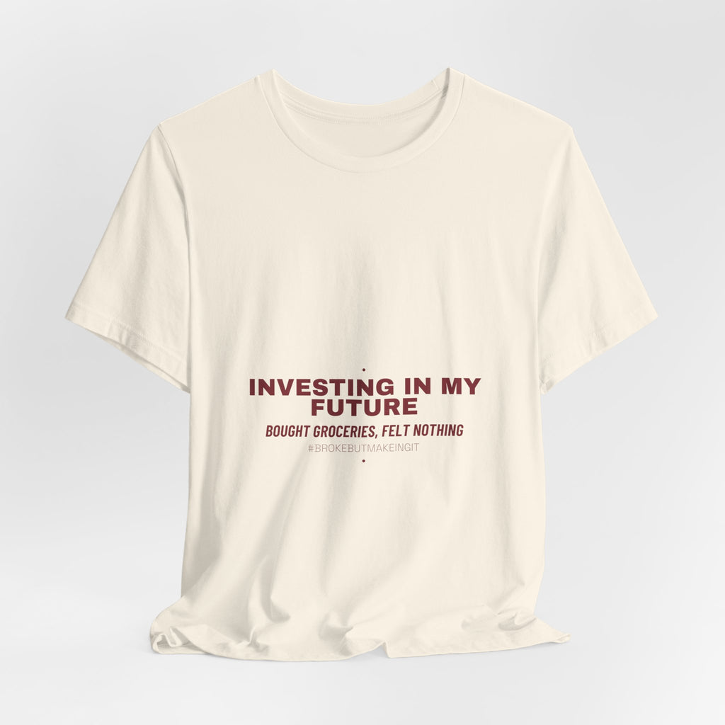 Investing In My Future - Trendy Teez Funny Tee mockup