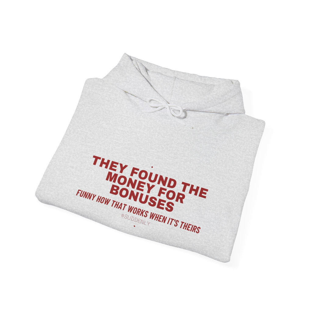 They Found The Money For Bonuses - Trendy Teez Funny Hoodie mockup