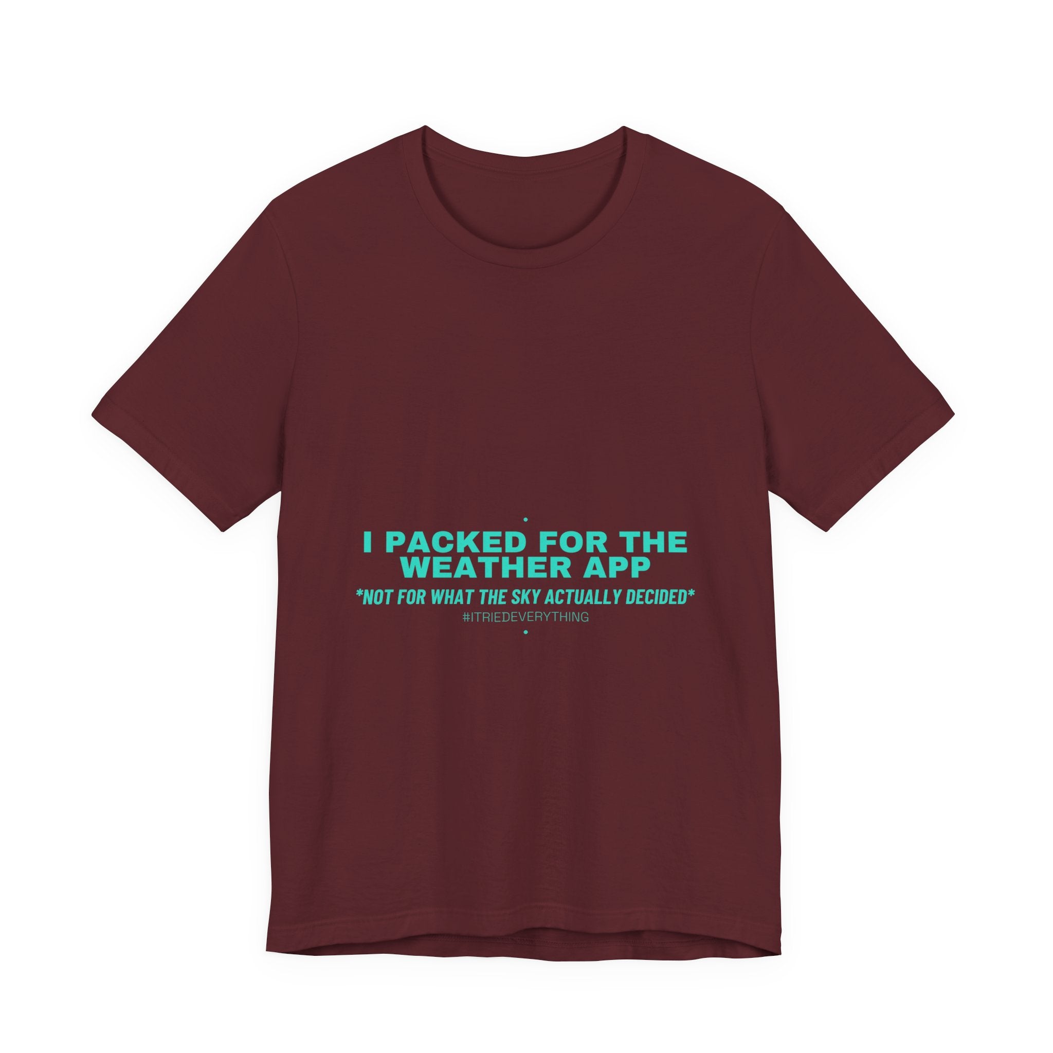 I Packed For The Weather App - Trendy Teez Funny Tee mockup