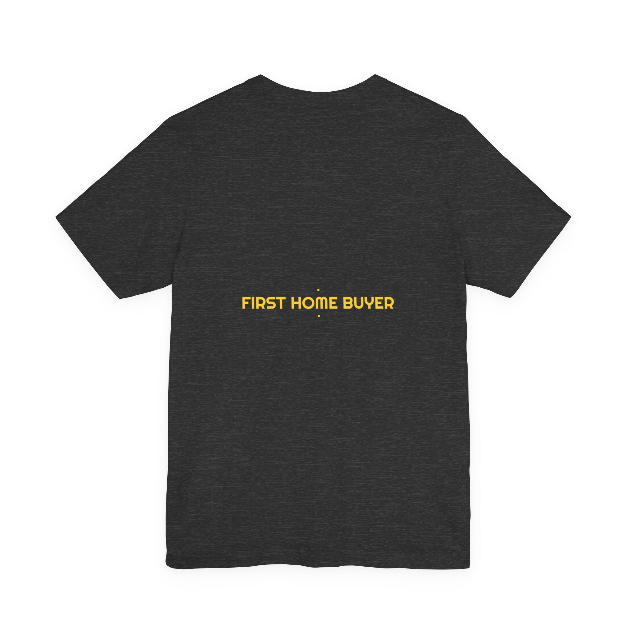 First Home Buyer - Trendy Teez Funny Tee (Back Print) mockup
