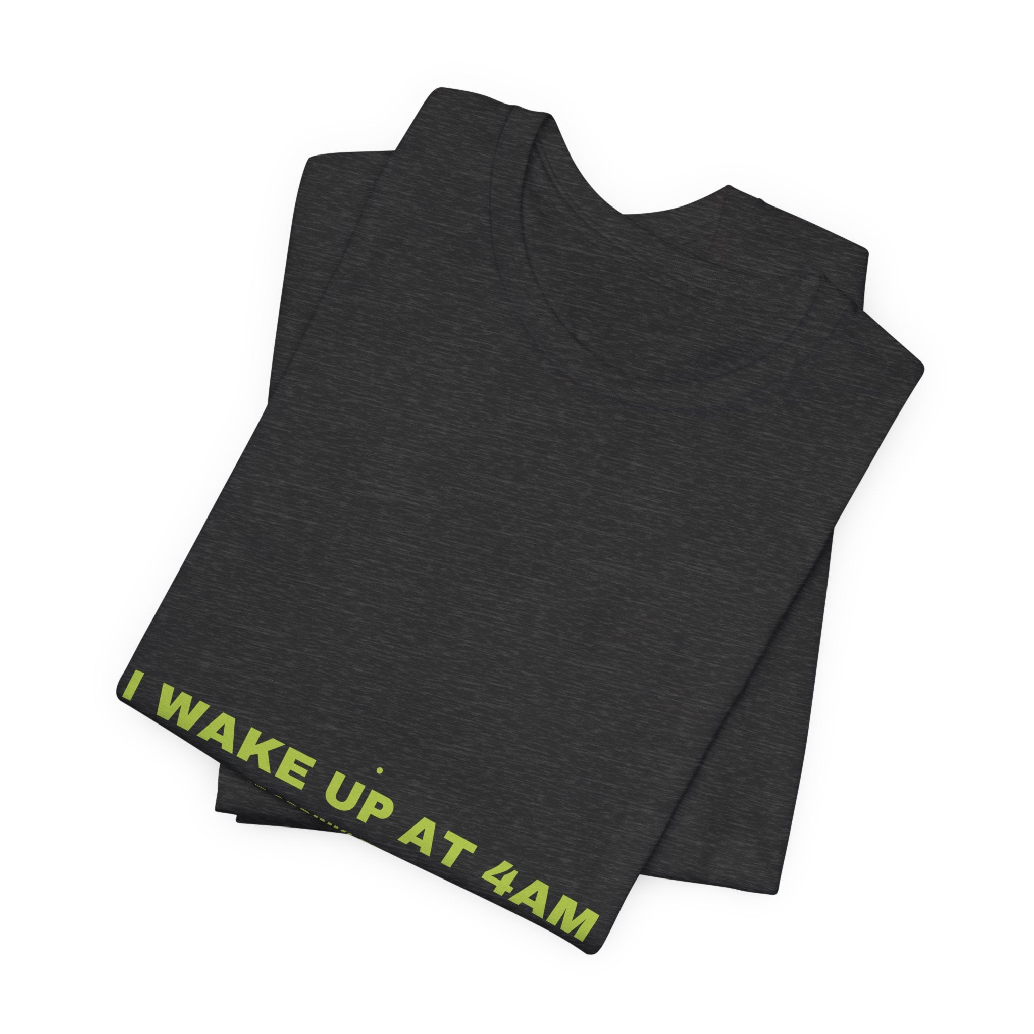 I Wake Up At 4Am - Trendy Teez Funny Tee mockup