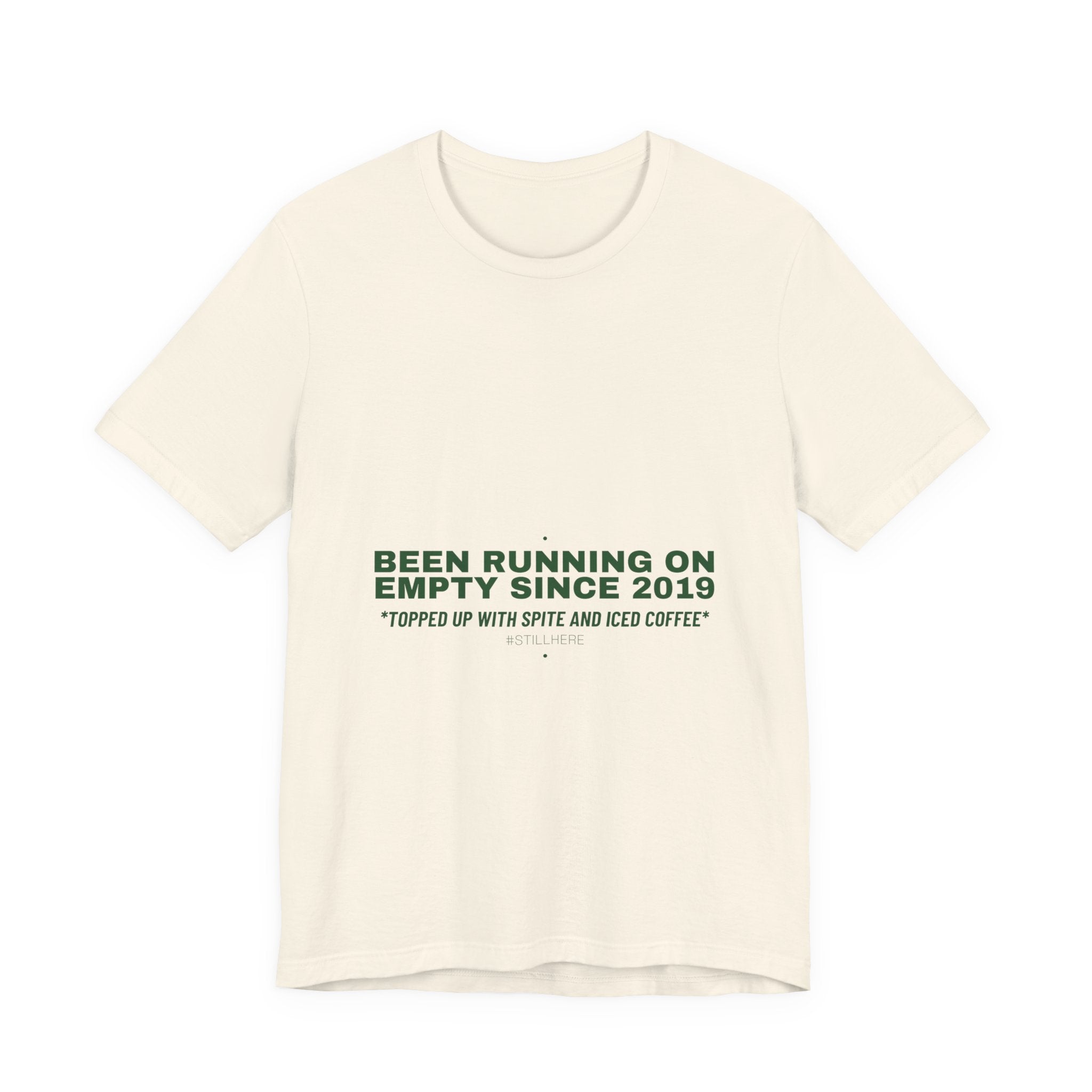 Been Running On Empty Since 2019 - Trendy Teez Funny Tee mockup