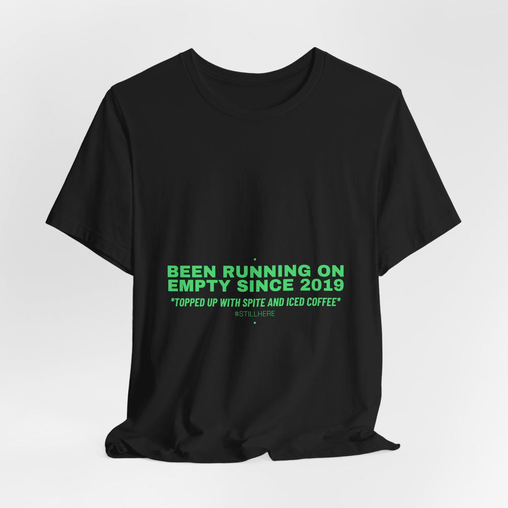 Been Running On Empty Since 2019 - Trendy Teez Funny Tee mockup