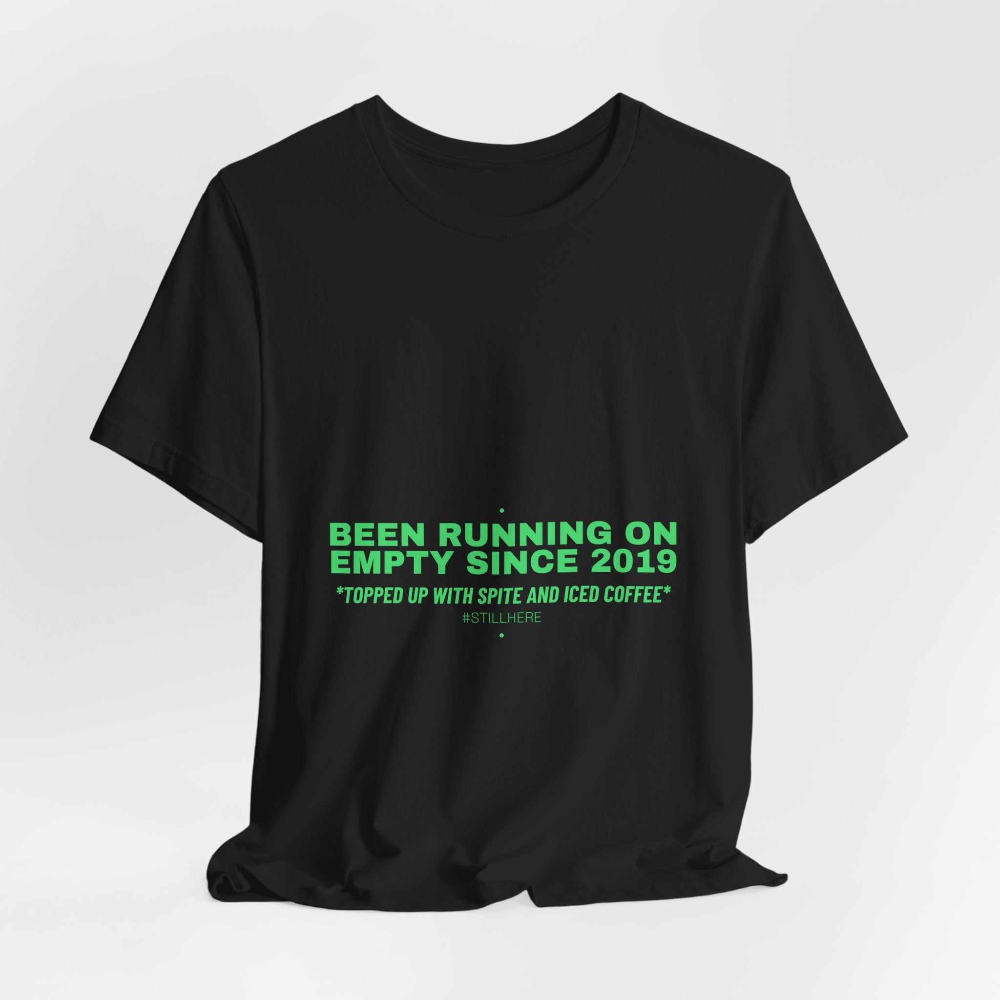 Been Running On Empty Since 2019 - Trendy Teez Funny Tee mockup