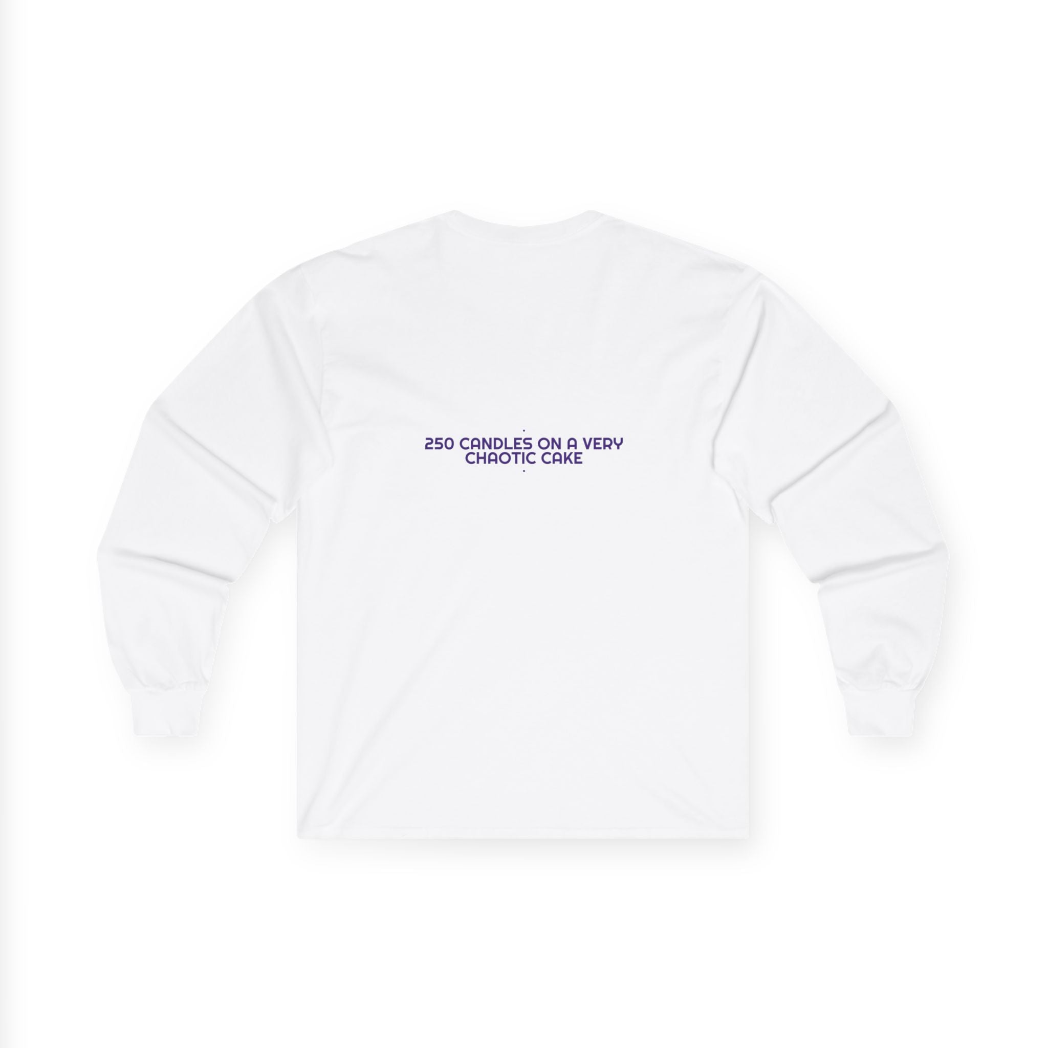 250 Candles On A Very Chaotic Cake — Funny Long Sleeve (Back Print)