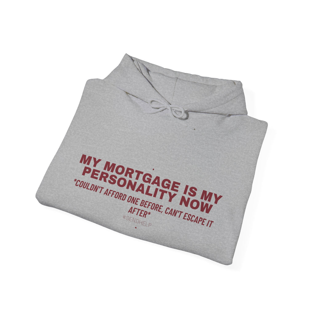 My Mortgage Is My Personality Now - Trendy Teez Funny Hoodie mockup