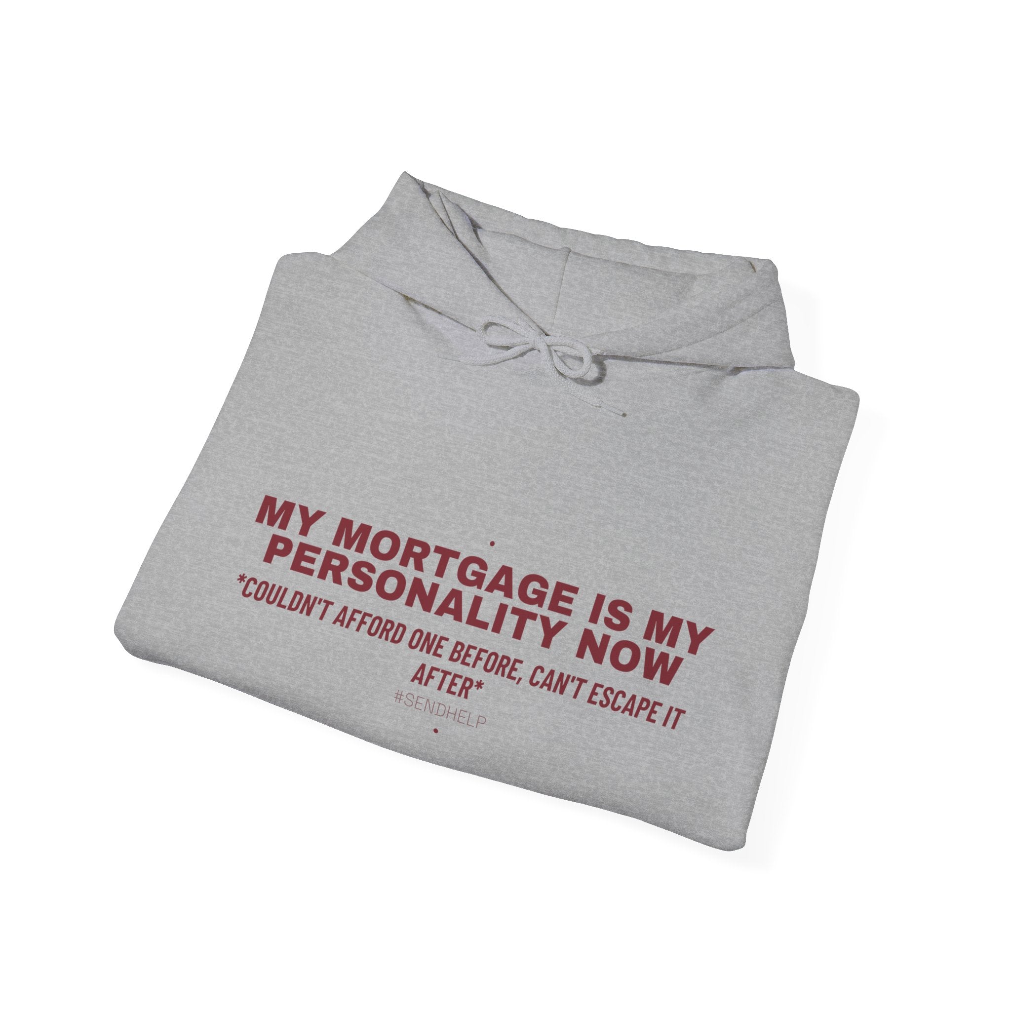 My Mortgage Is My Personality Now - Trendy Teez Funny Hoodie mockup