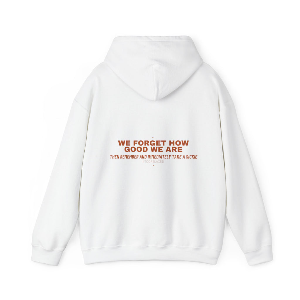 We Forget How Good We Are — Funny Hoodie (Back Print)