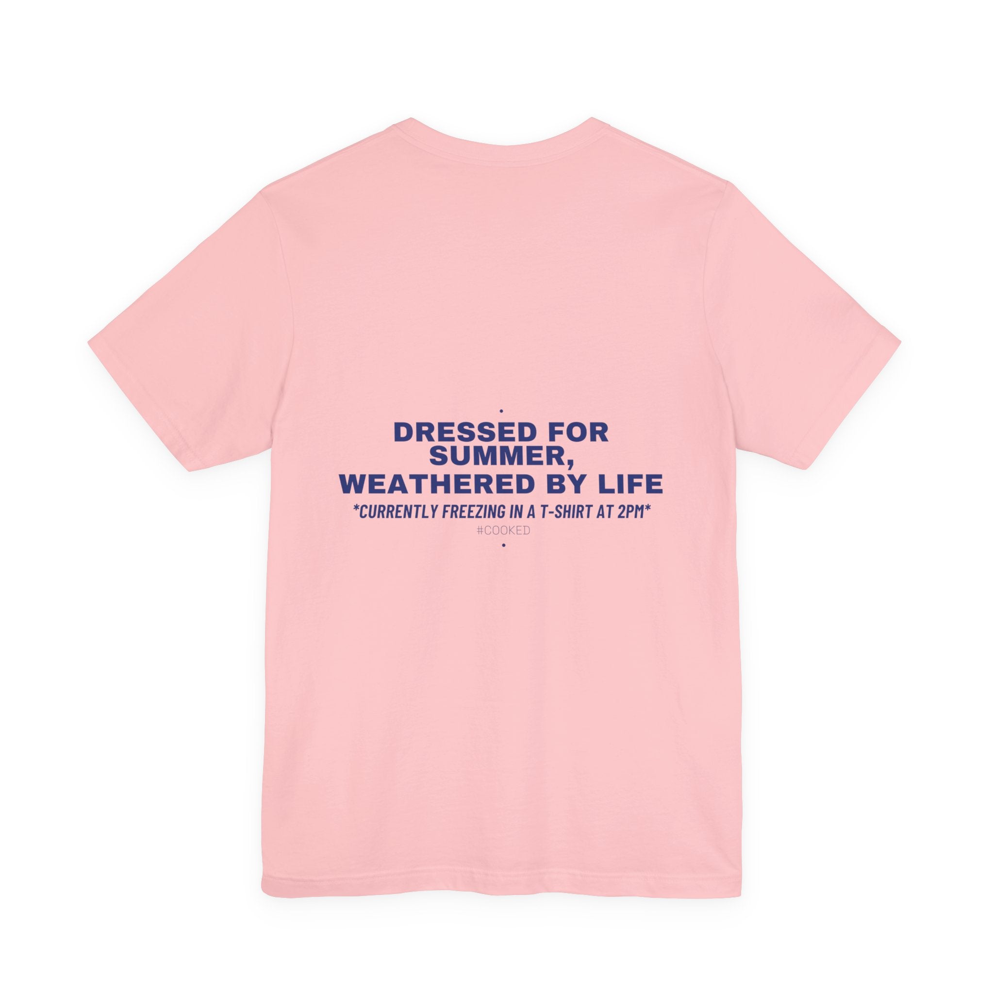 Dressed For Summer, Weathered By Life - Trendy Teez Funny Tee (Back Print) mockup