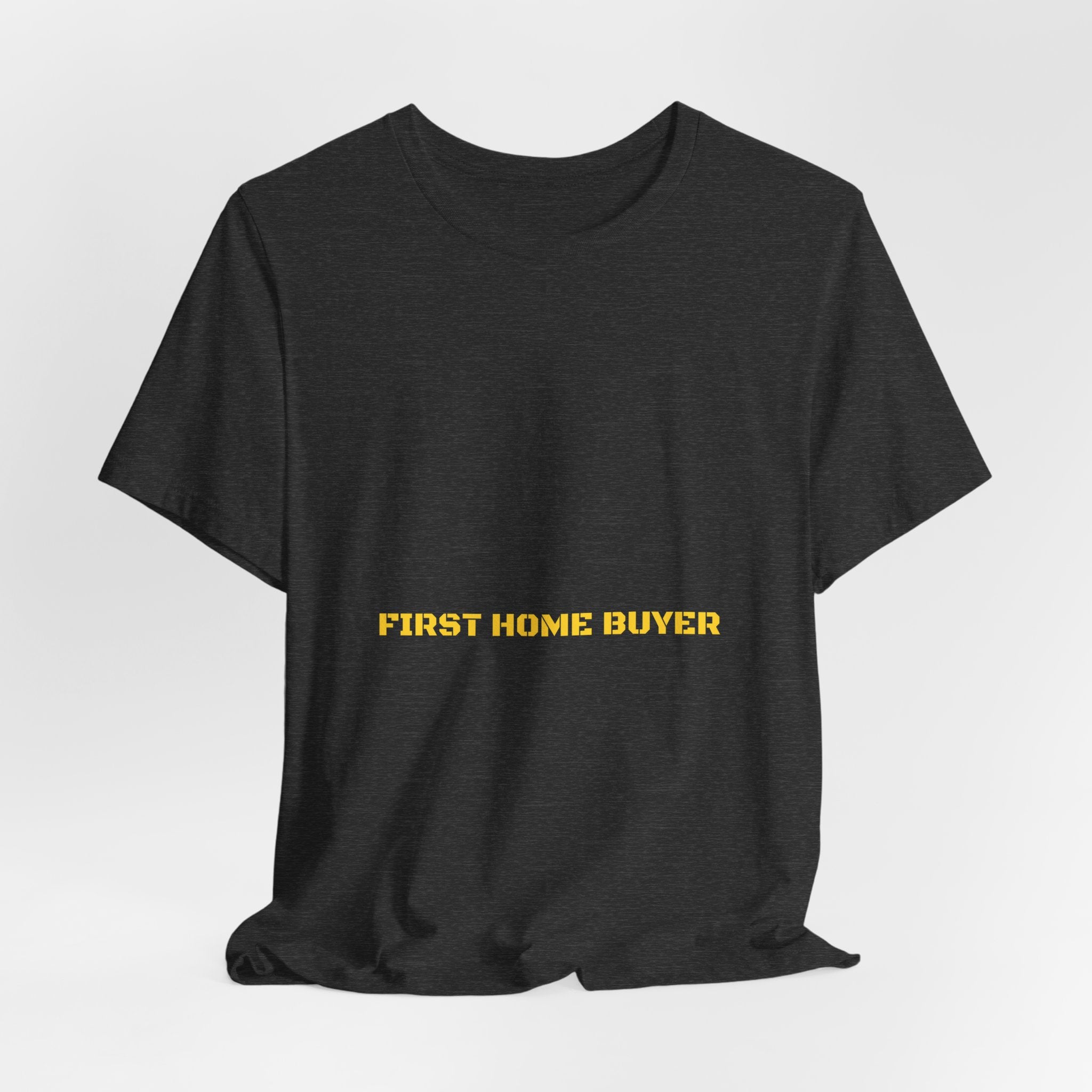 First Home Buyer - Trendy Teez Funny Tee mockup