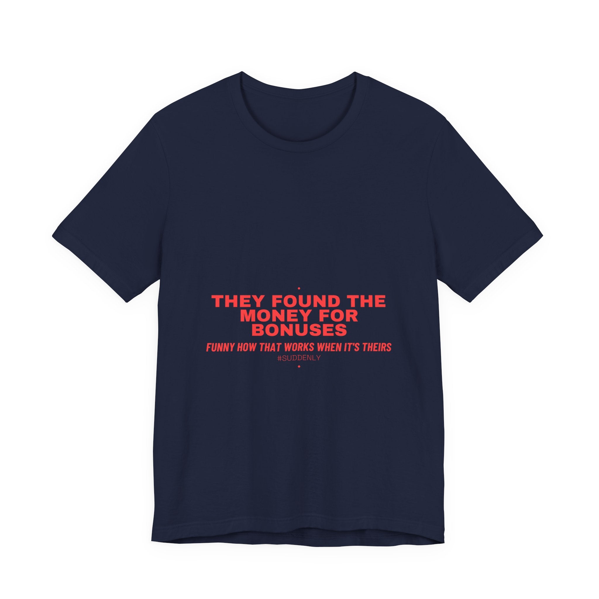 They Found The Money For Bonuses - Trendy Teez Funny Tee mockup