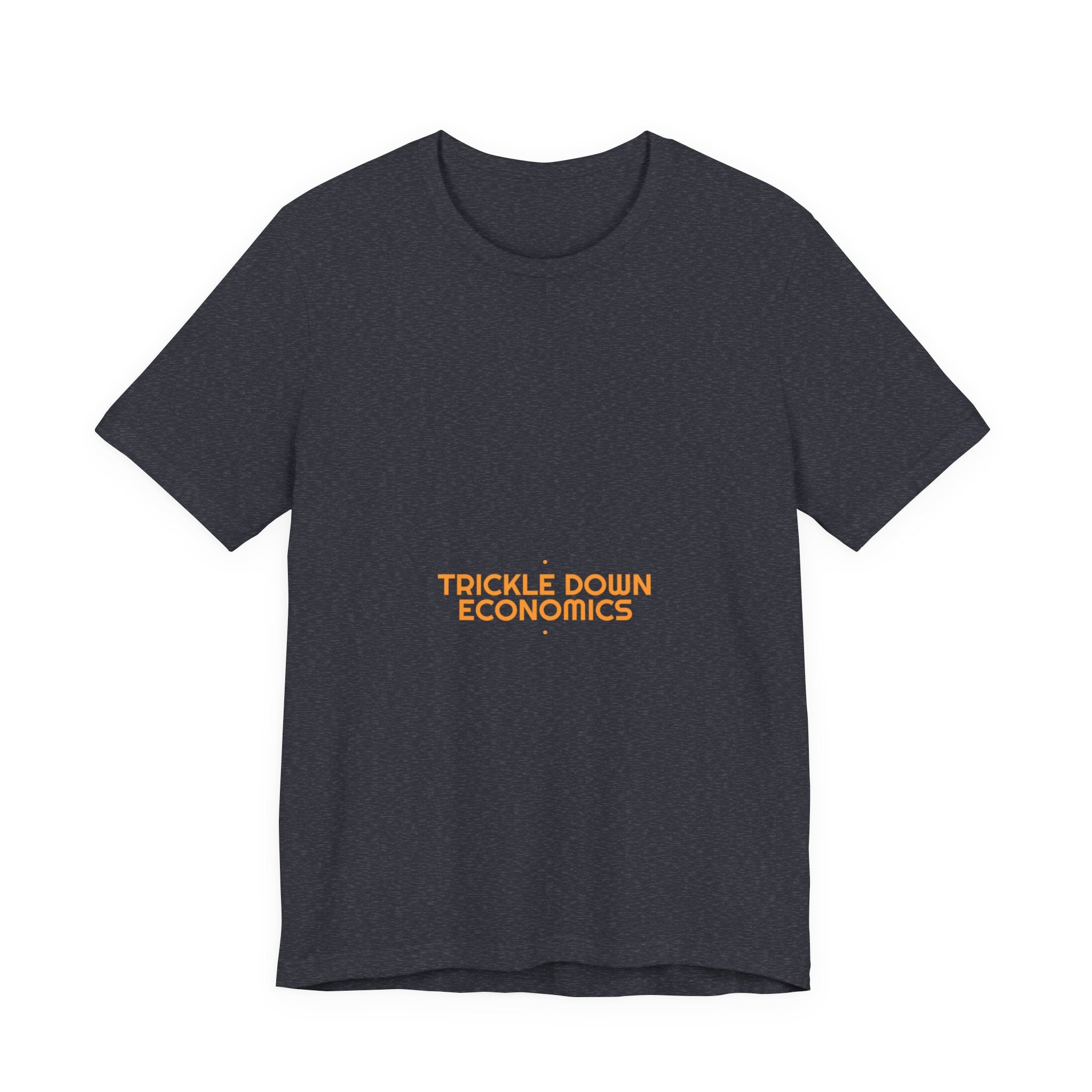 Trickle Down Economics - Trendy Teez Funny Tee mockup