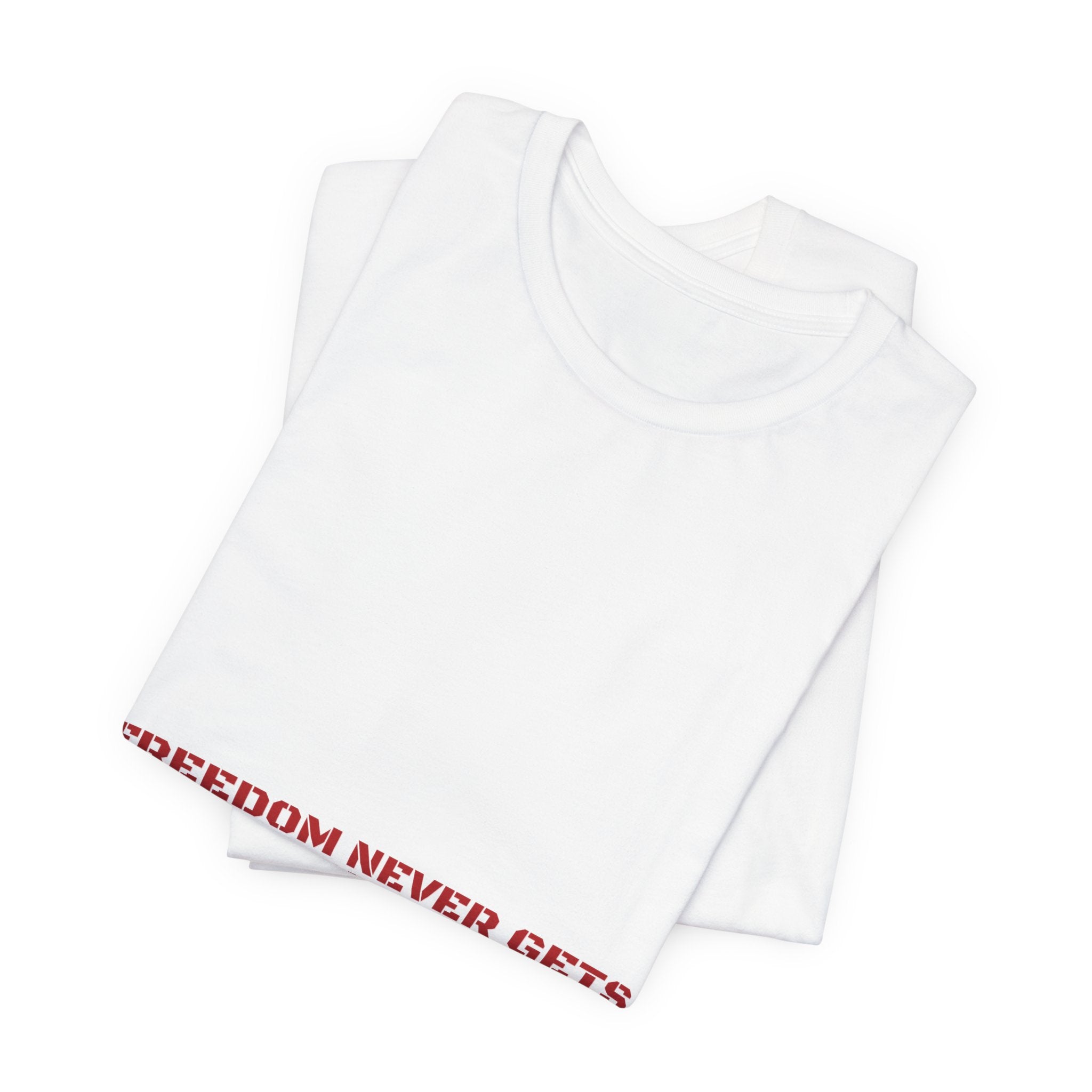 Freedom Never Gets Old. — Funny Tee