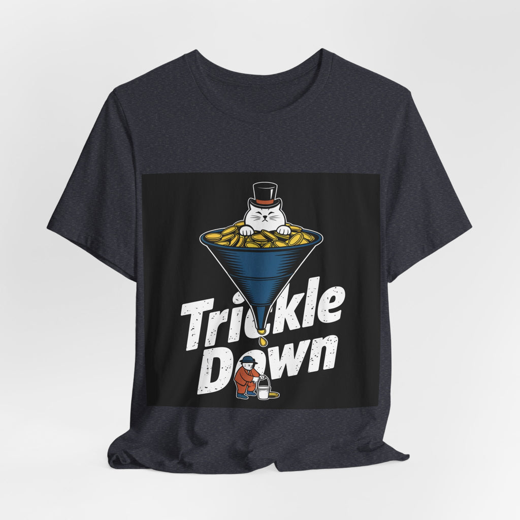 Trickle Down - Trendy Teez Funny Tee mockup