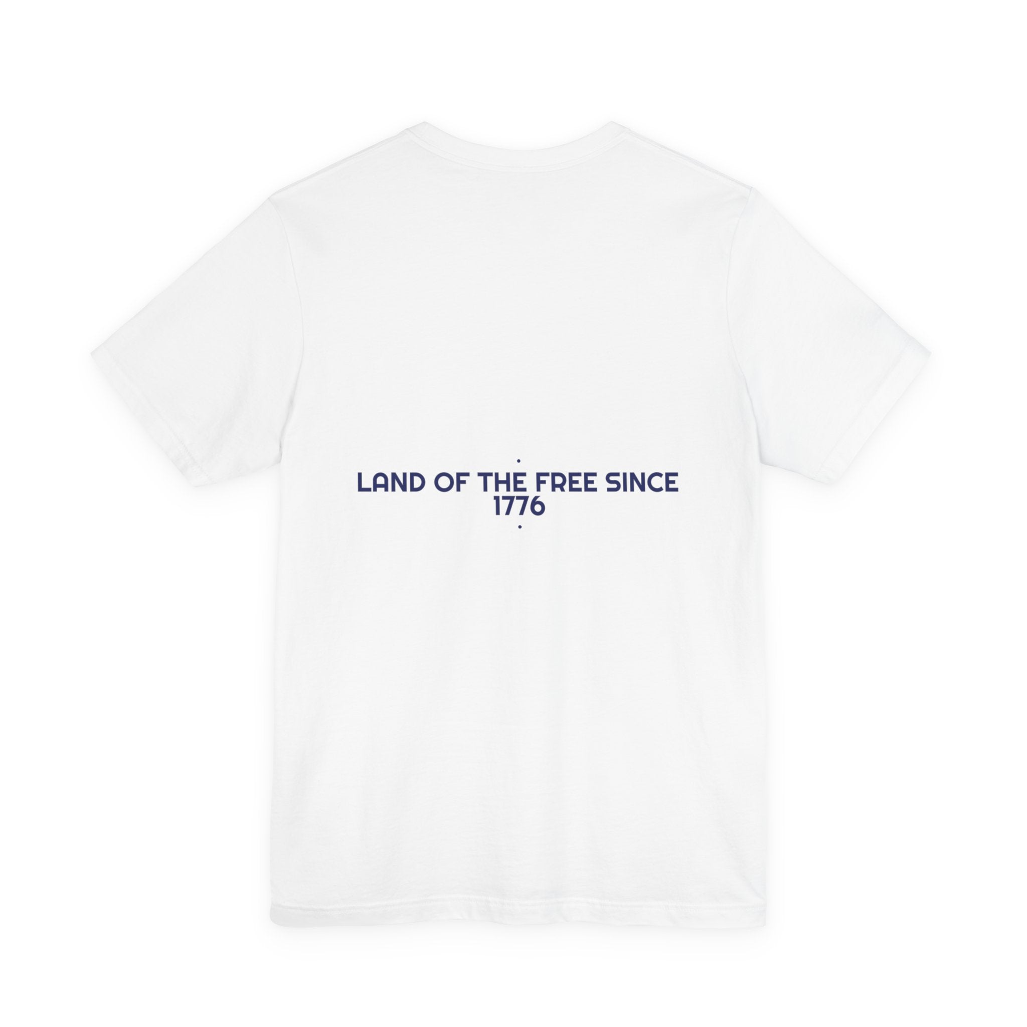Land Of The Free Since 1776 — Funny Tee (Back Print)