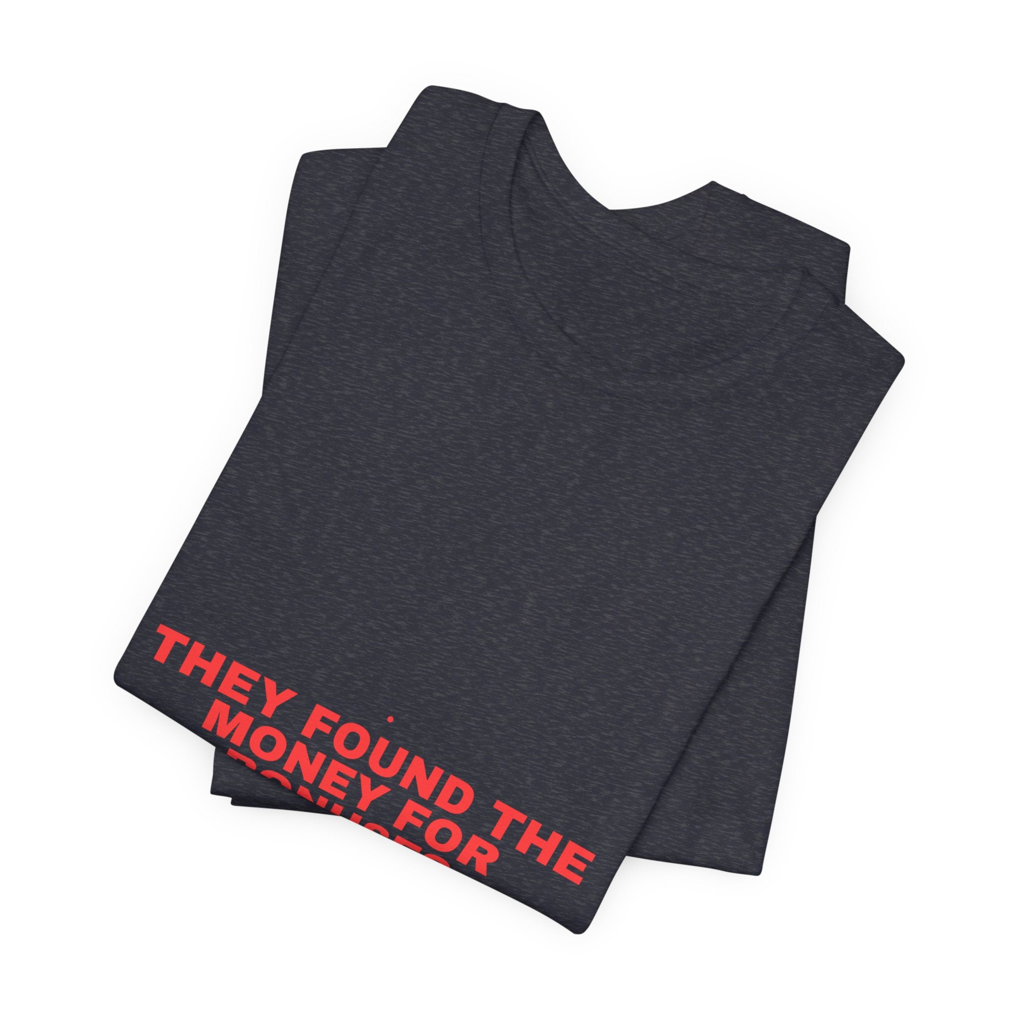 They Found The Money For Bonuses - Trendy Teez Funny Tee mockup