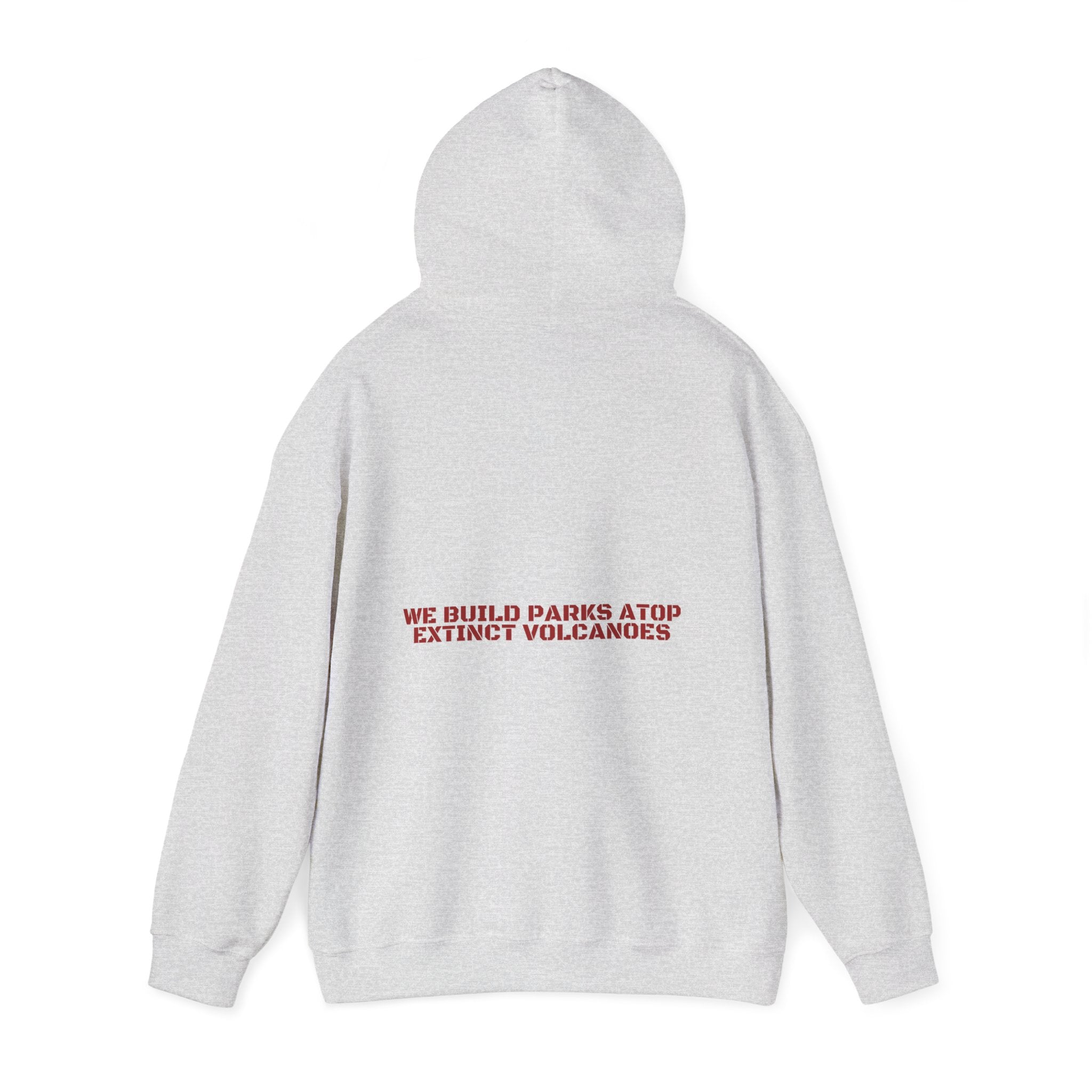 We Build Parks Atop Extinct Volcanoes — Funny Hoodie (Back Print)