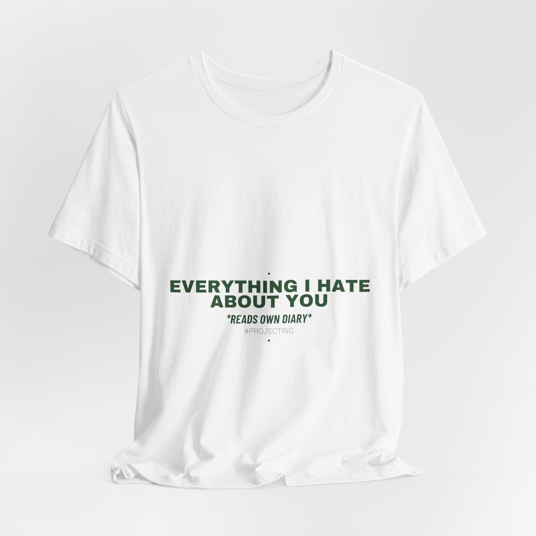 Everything I Hate About You - Trendy Teez Funny Tee mockup