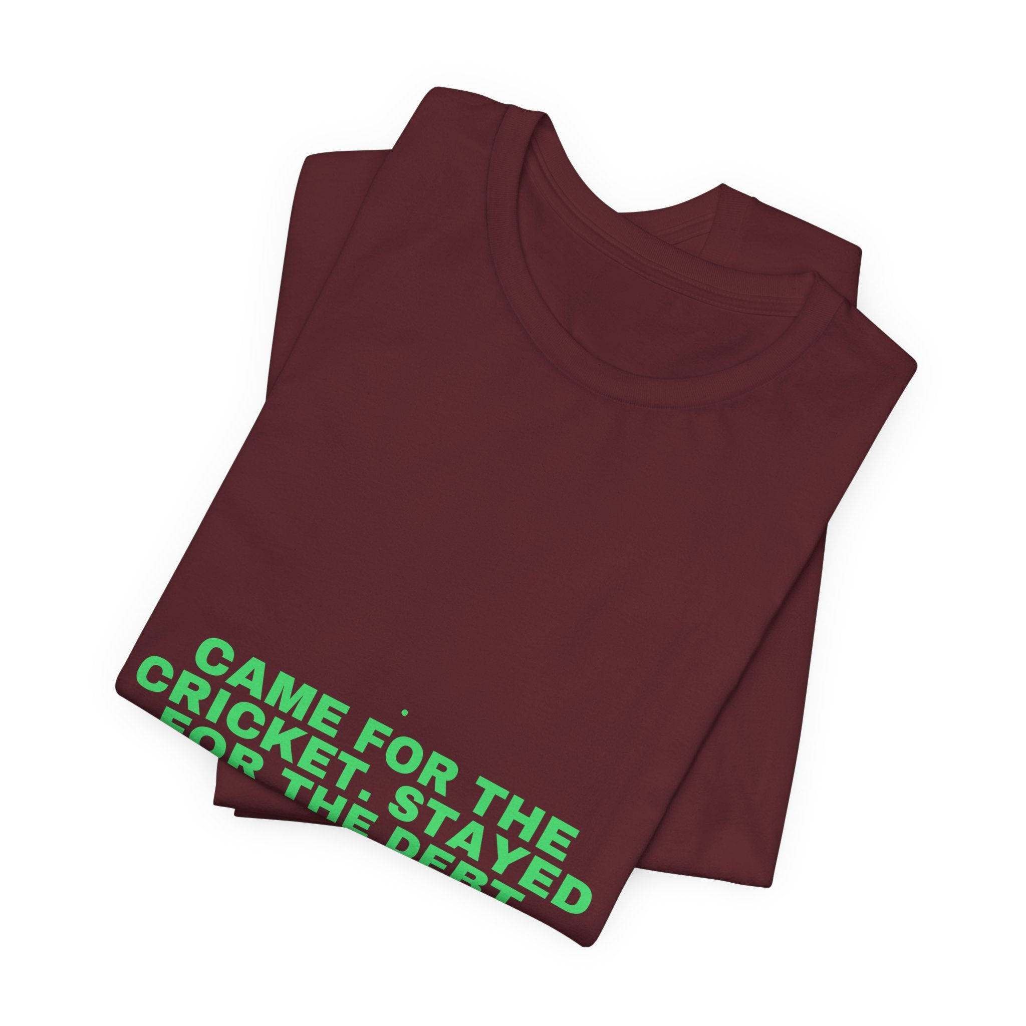Came For The Cricket. Stayed For The Debt. - Trendy Teez Funny Tee mockup