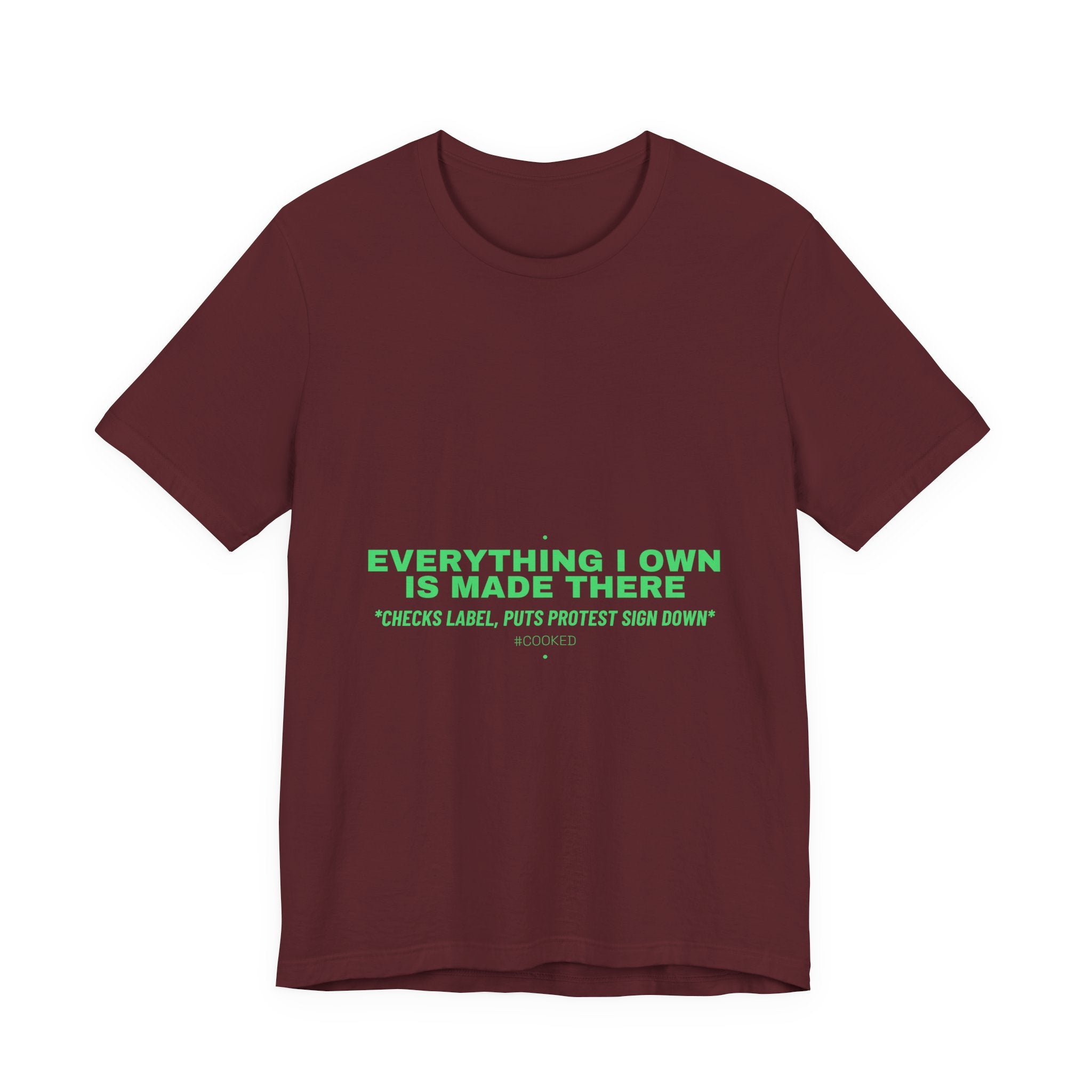 Everything I Own Is Made There - Trendy Teez Funny Tee mockup