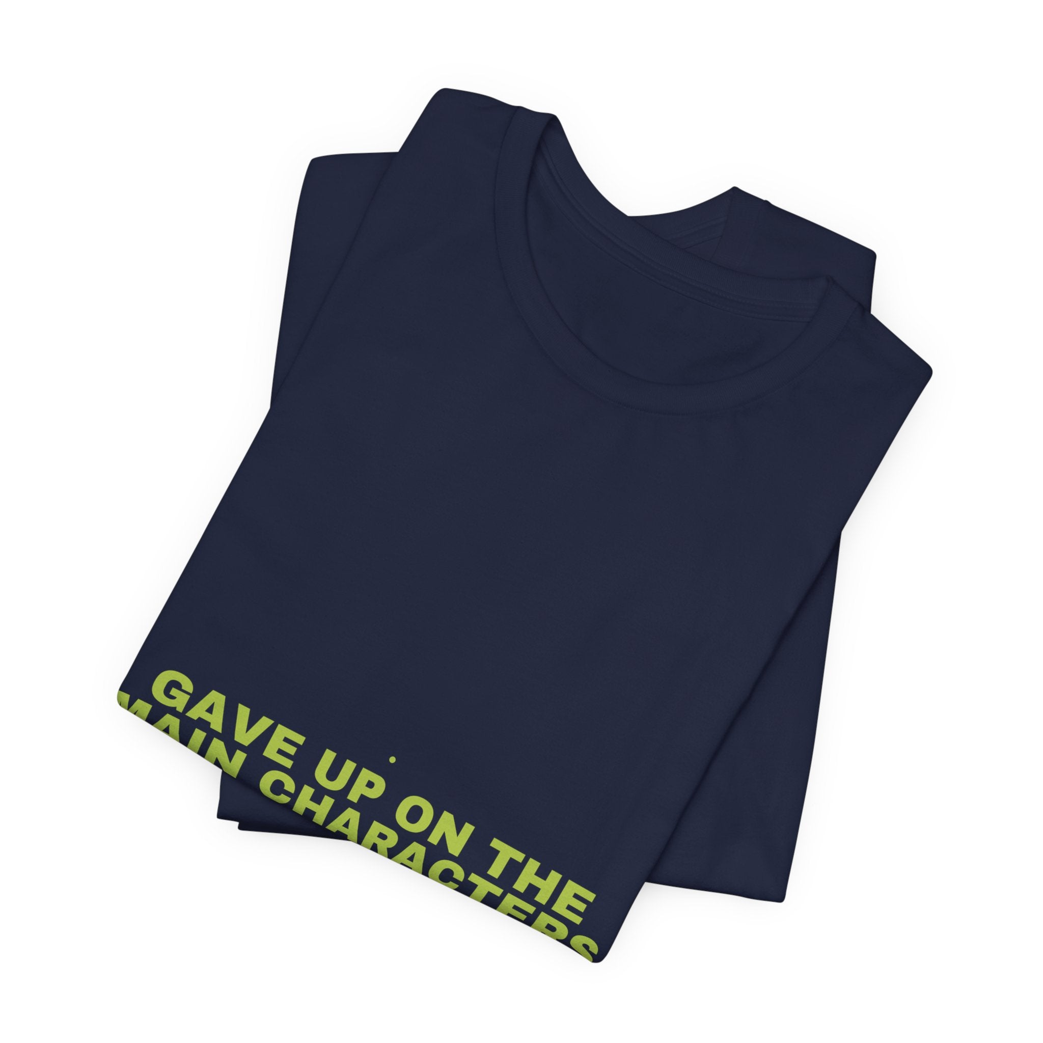 Gave Up On The Main Characters - Trendy Teez Funny Tee mockup
