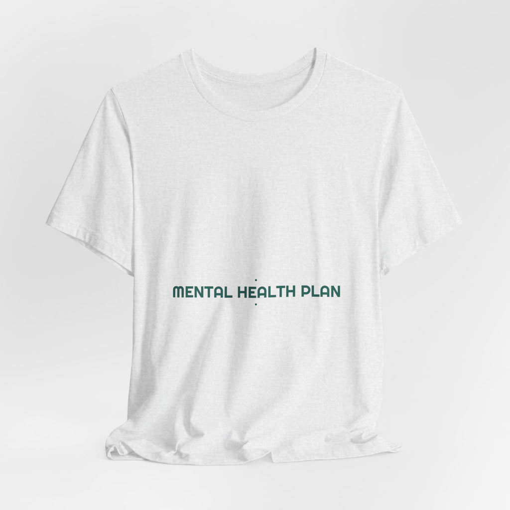 Mental Health Plan - Trendy Teez Funny Tee mockup