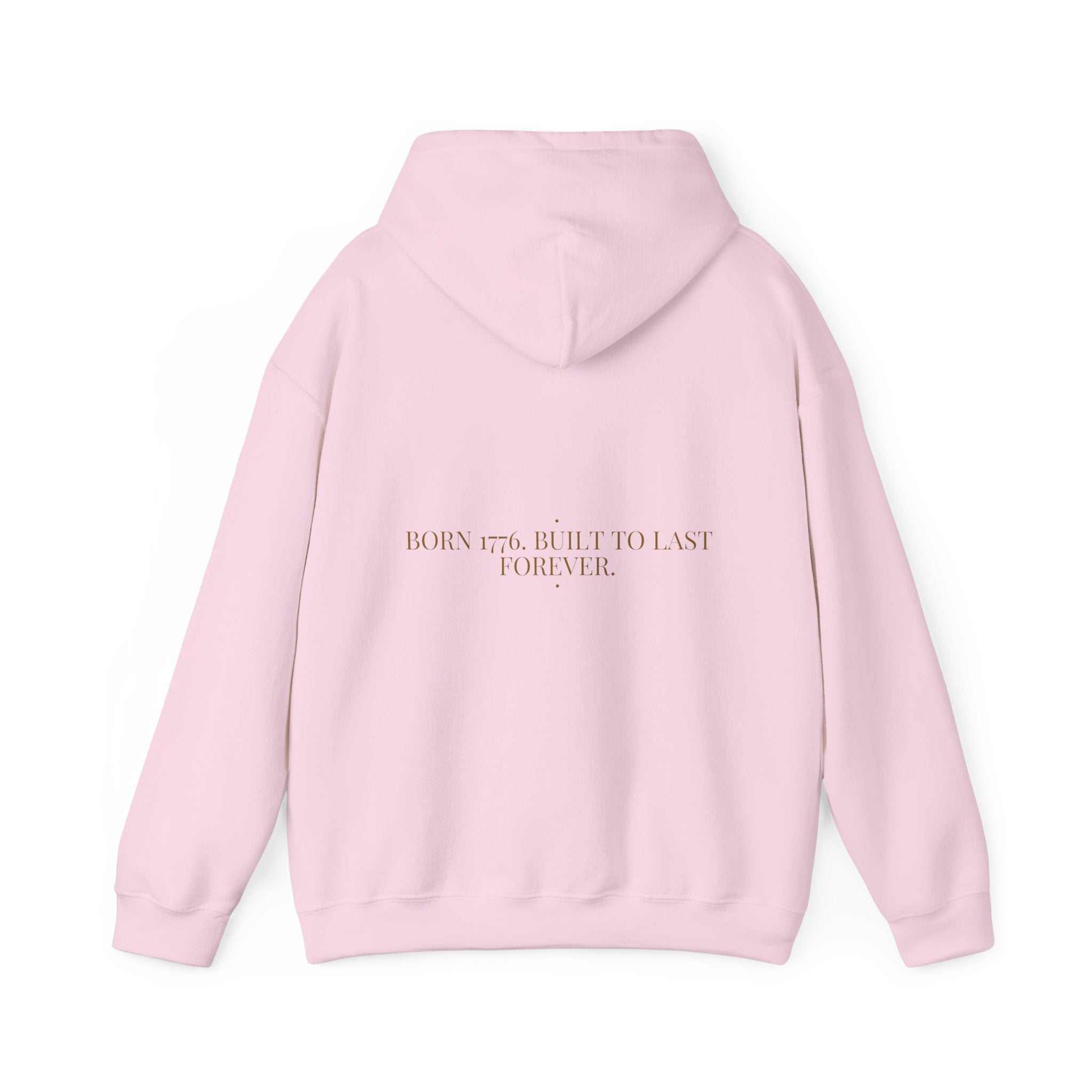 Born 1776. Built To Last Forever. — Funny Hoodie (Back Print)