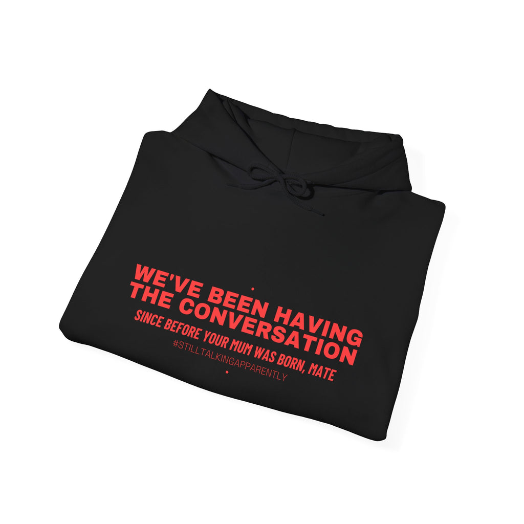 We'Ve Been Having The Conversation - Trendy Teez Funny Hoodie mockup