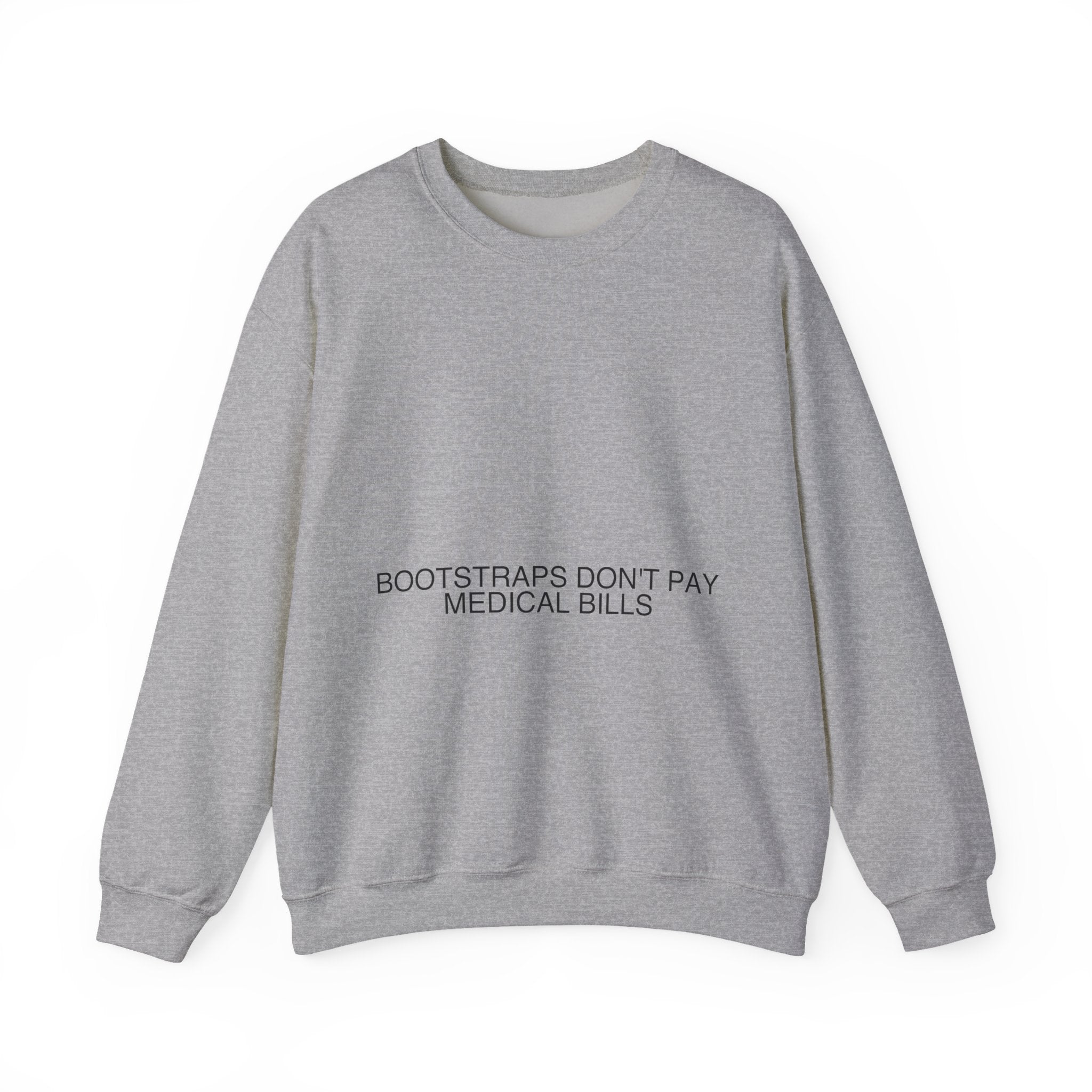 Bootstraps Don'T Pay Medical Bills — Funny Crewneck