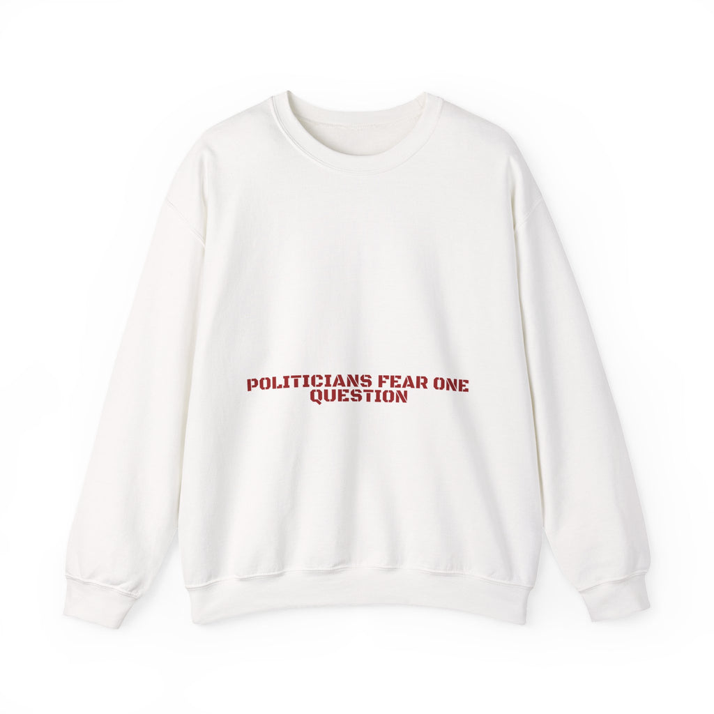 Politicians Fear One Question — Funny Crewneck