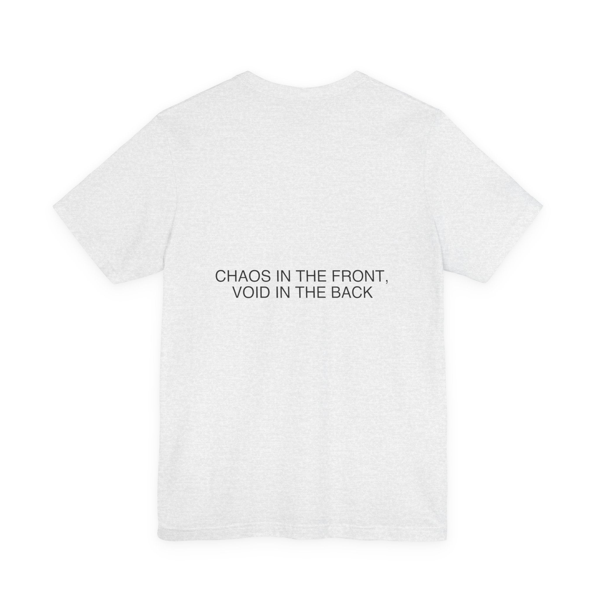 Chaos In The Front, Void In The Back — Funny Tee (Back Print)