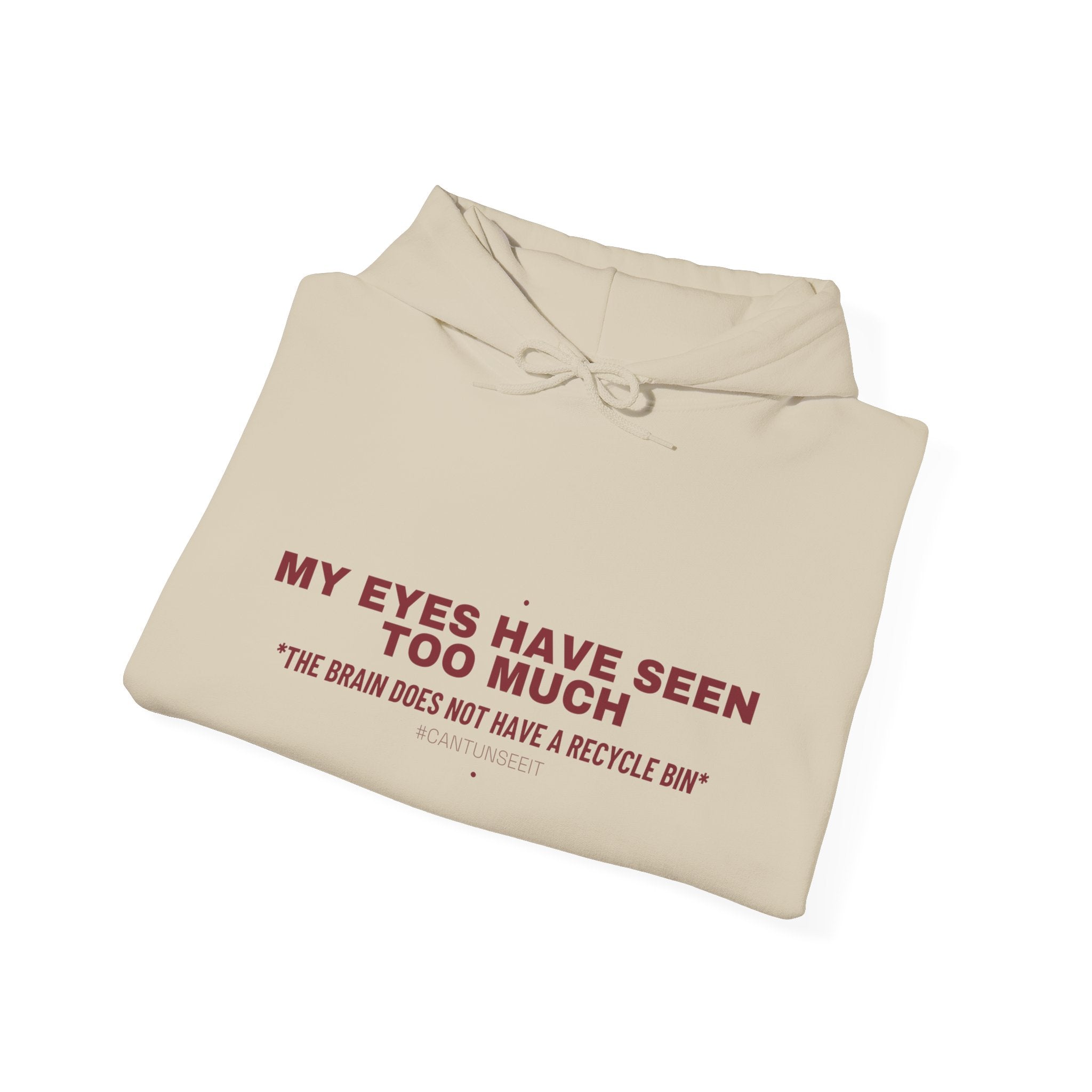 My Eyes Have Seen Too Much - Trendy Teez Funny Hoodie mockup