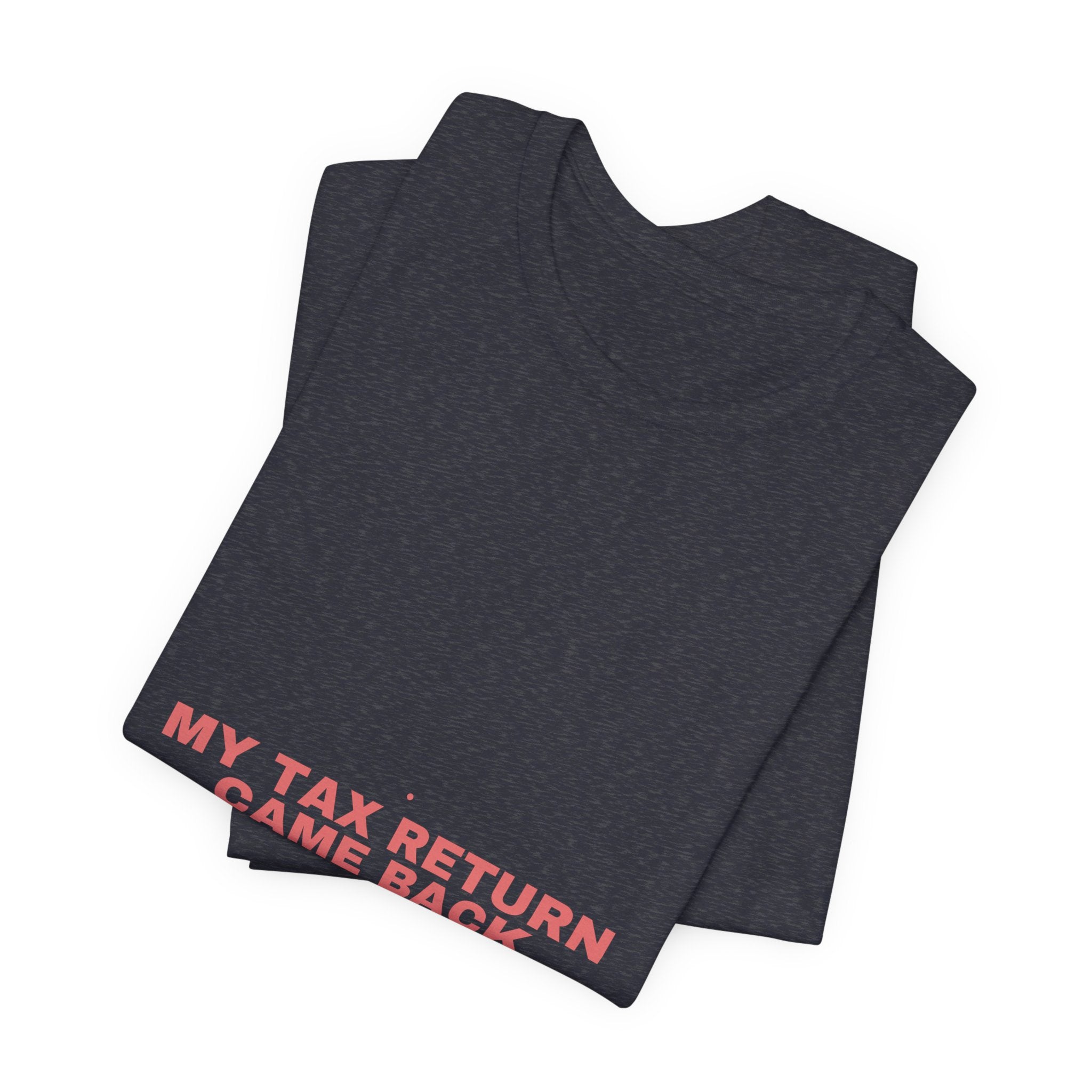 My Tax Return Came Back - Trendy Teez Funny Tee mockup