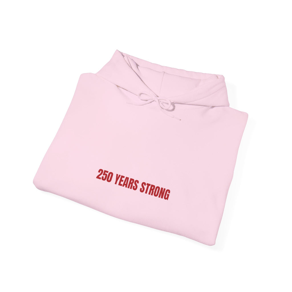 250 Years Strong — Funny Hoodie