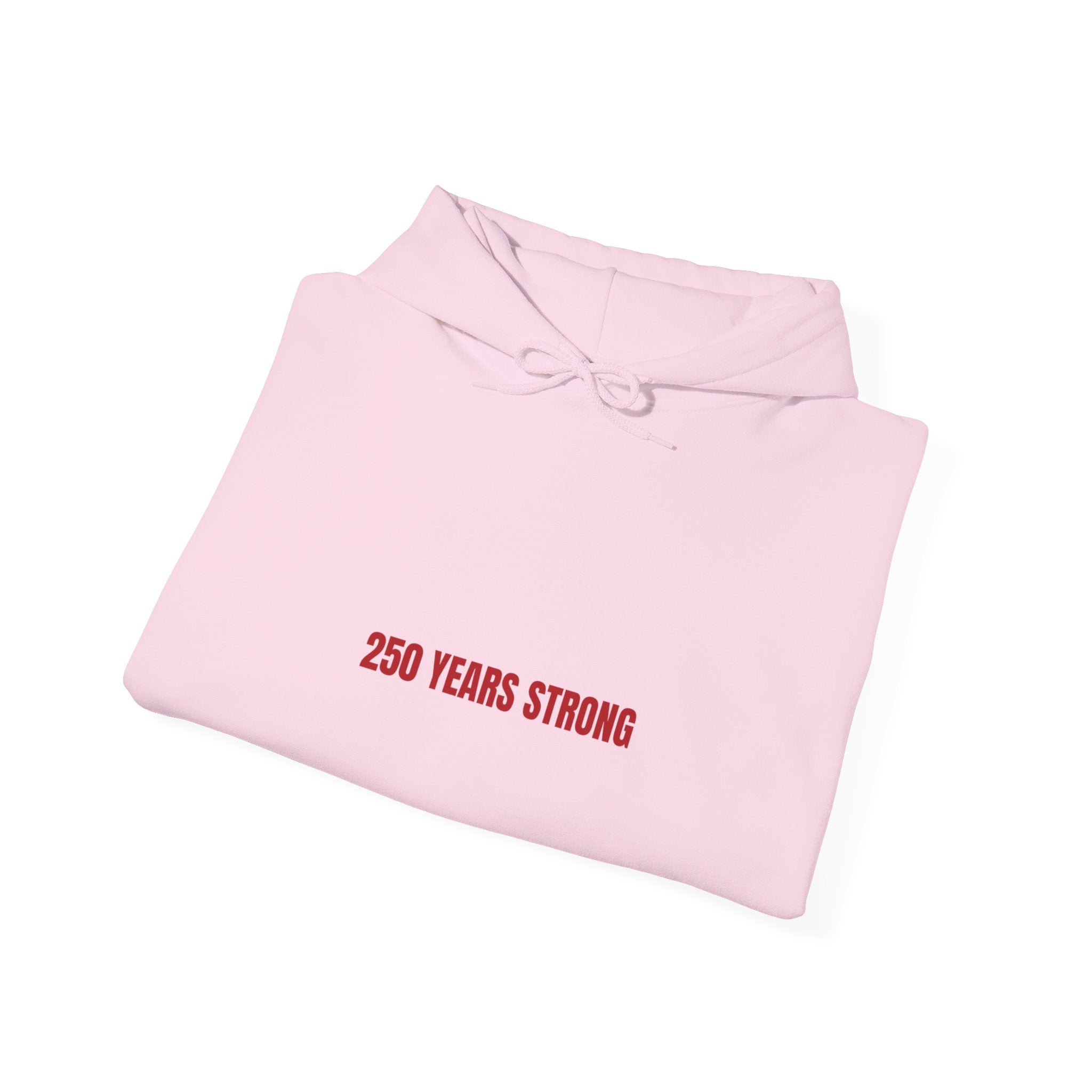 250 Years Strong — Funny Hoodie