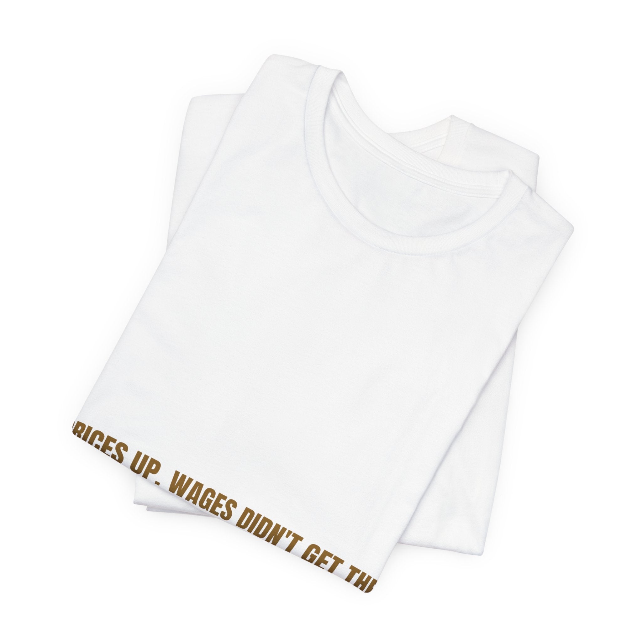 Prices Up. Wages Didn'T Get The Memo. - Trendy Teez Funny Tee mockup