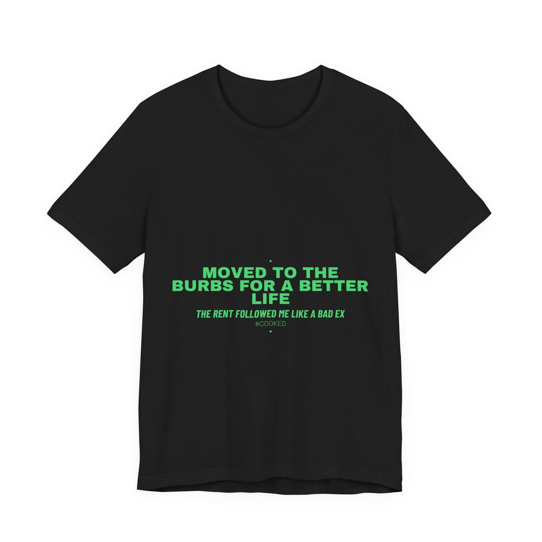 Moved To The Burbs For A Better Life - Trendy Teez Funny Tee mockup