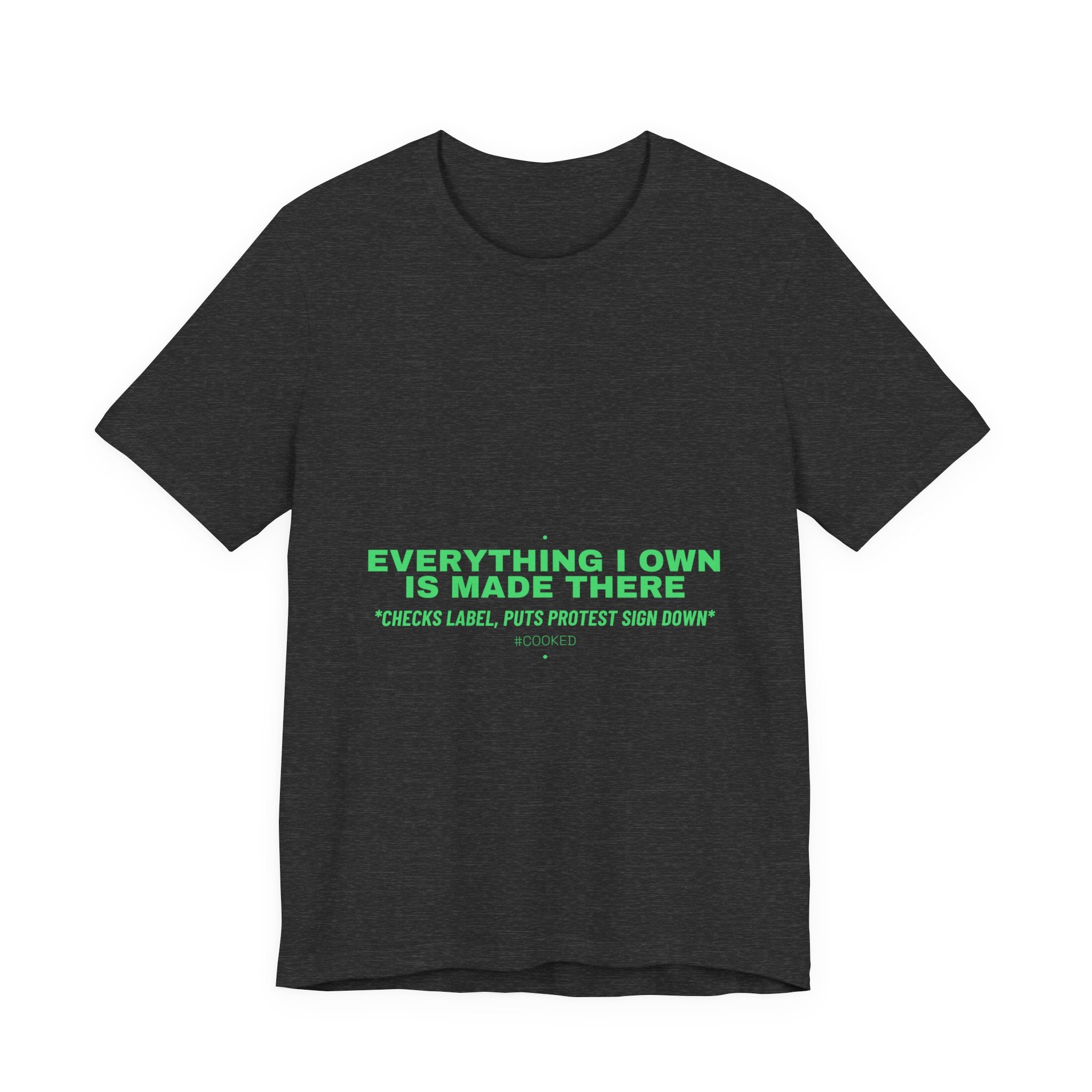 Everything I Own Is Made There - Trendy Teez Funny Tee mockup