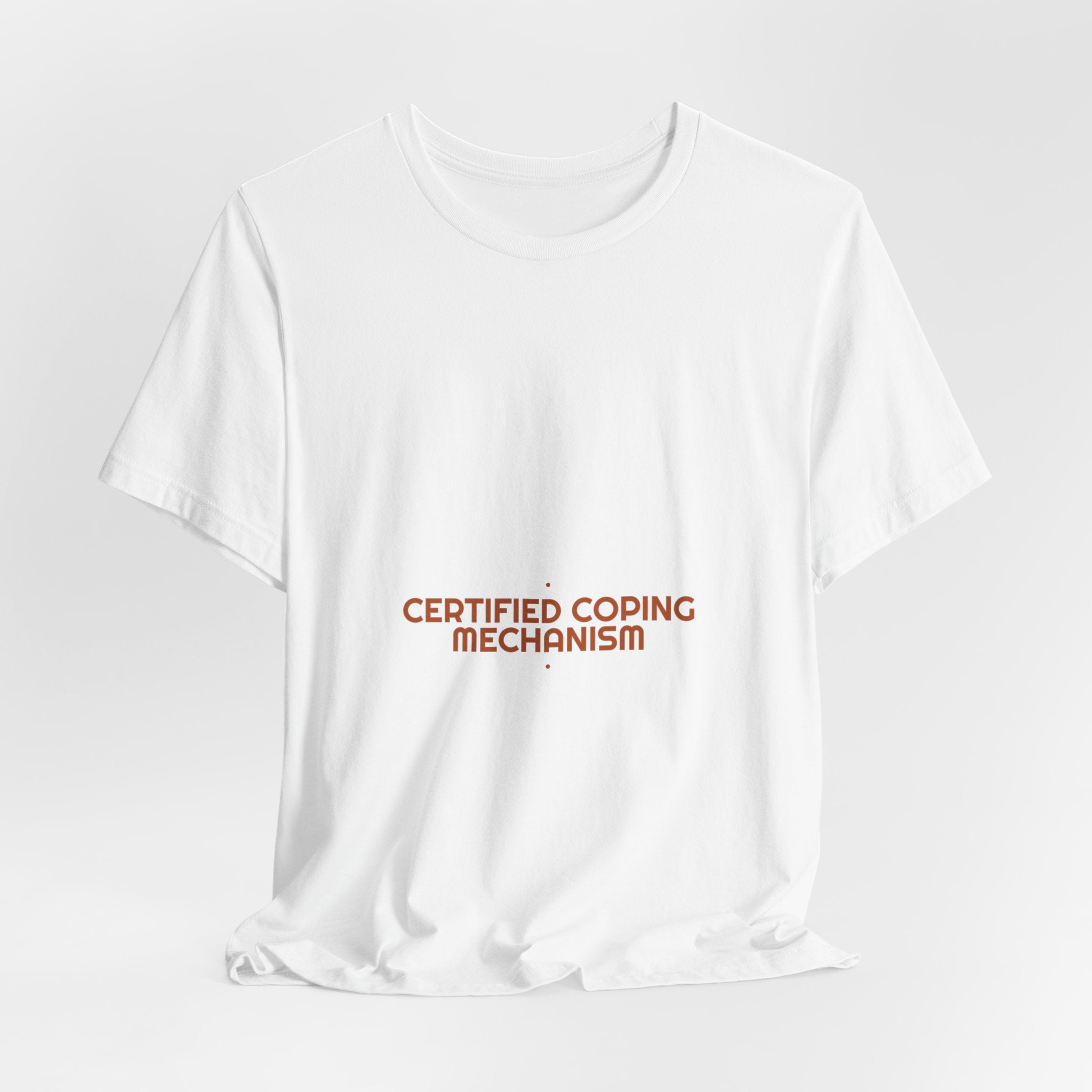 Certified Coping Mechanism - Trendy Teez Funny Tee mockup