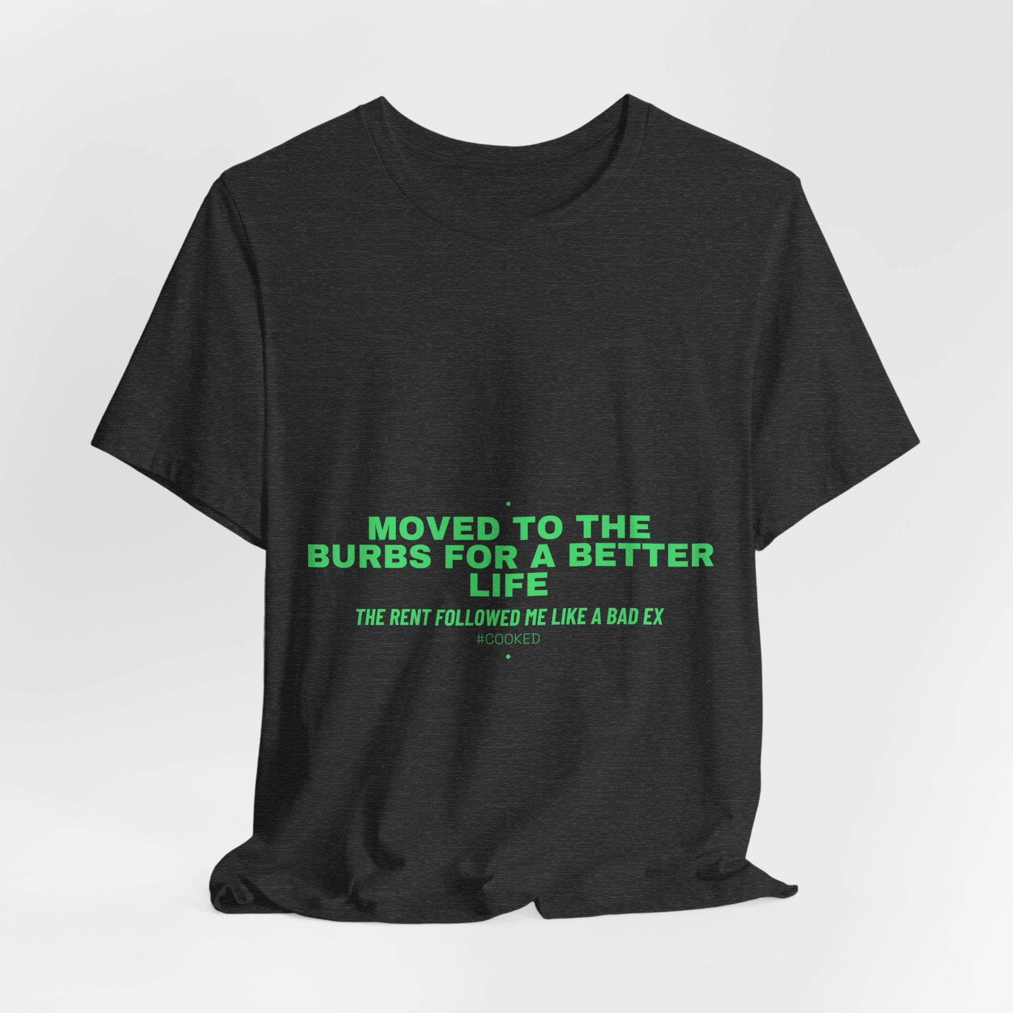Moved To The Burbs For A Better Life - Trendy Teez Funny Tee mockup