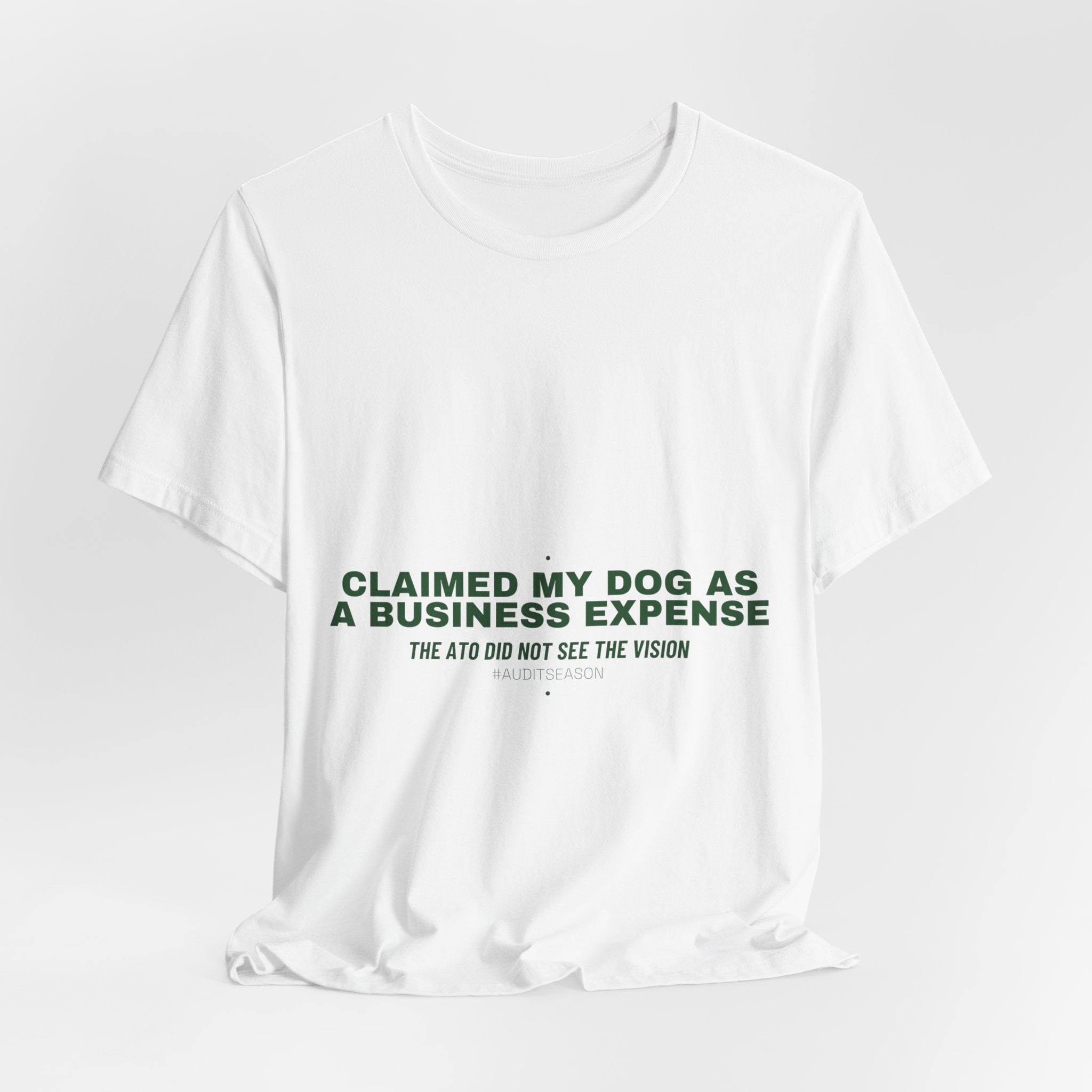 Claimed My Dog As A Business Expense — Funny Tee